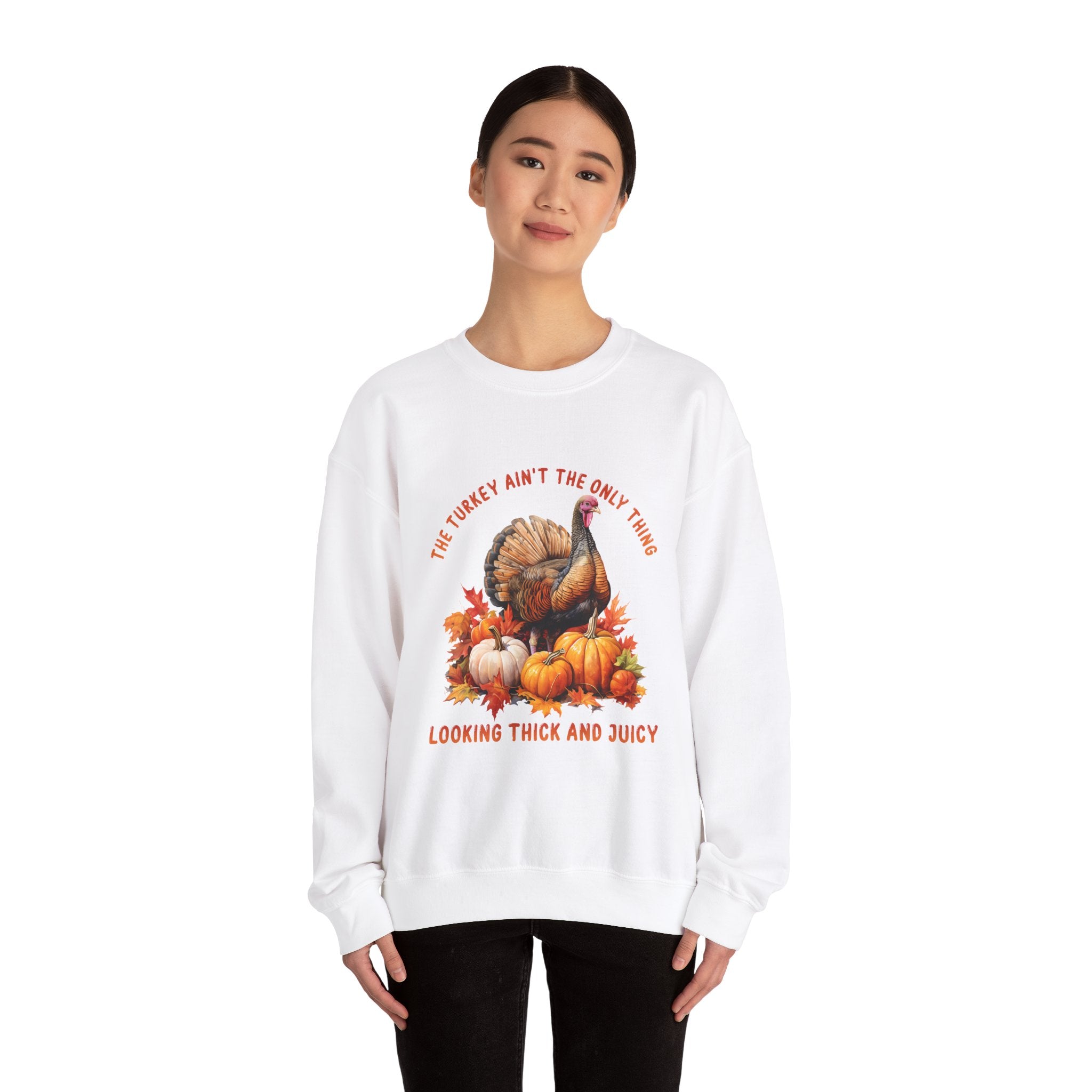 Thick & Juicy Turkey Thanksgiving Sweatshirt