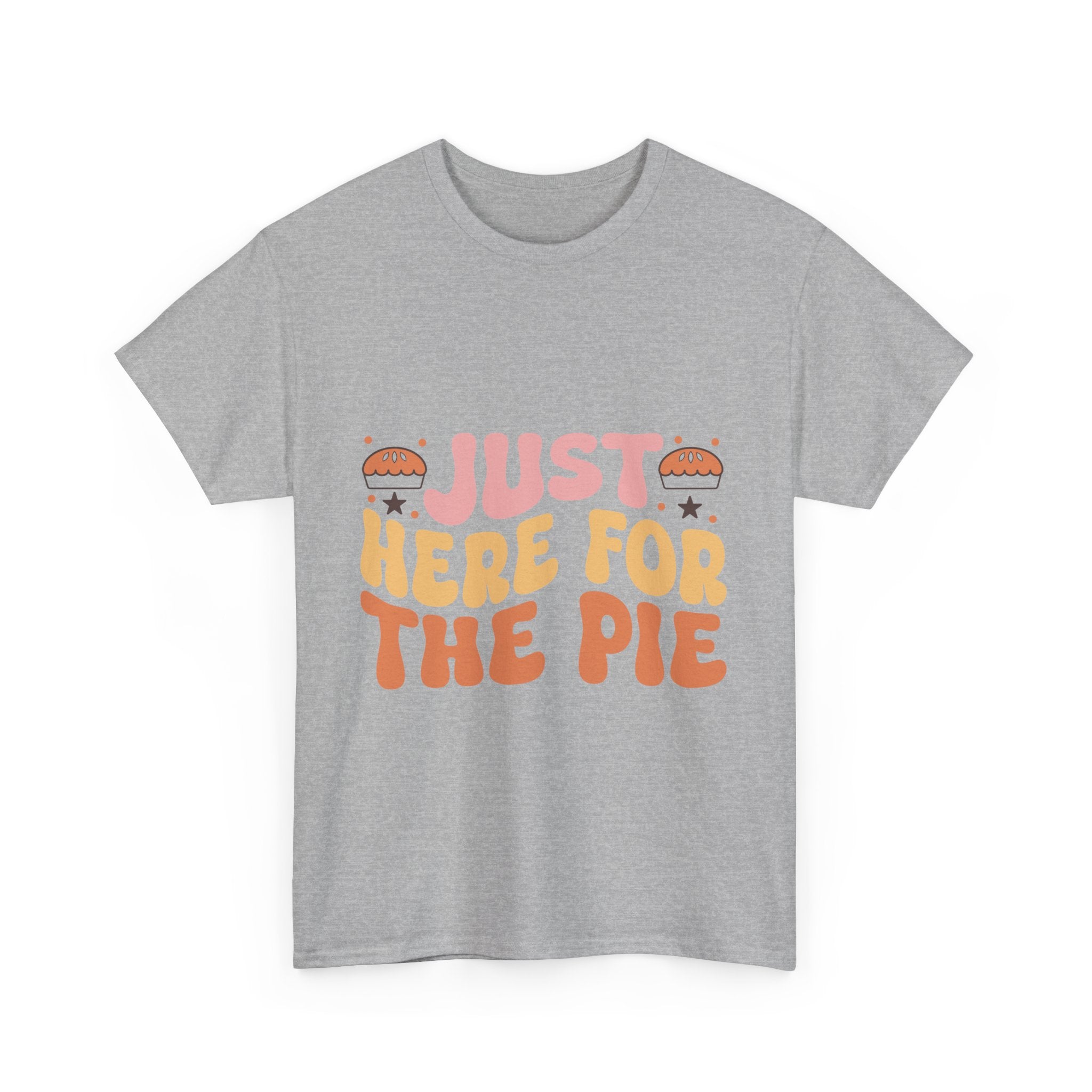 Just Here For The Pie Thanksgiving Tee