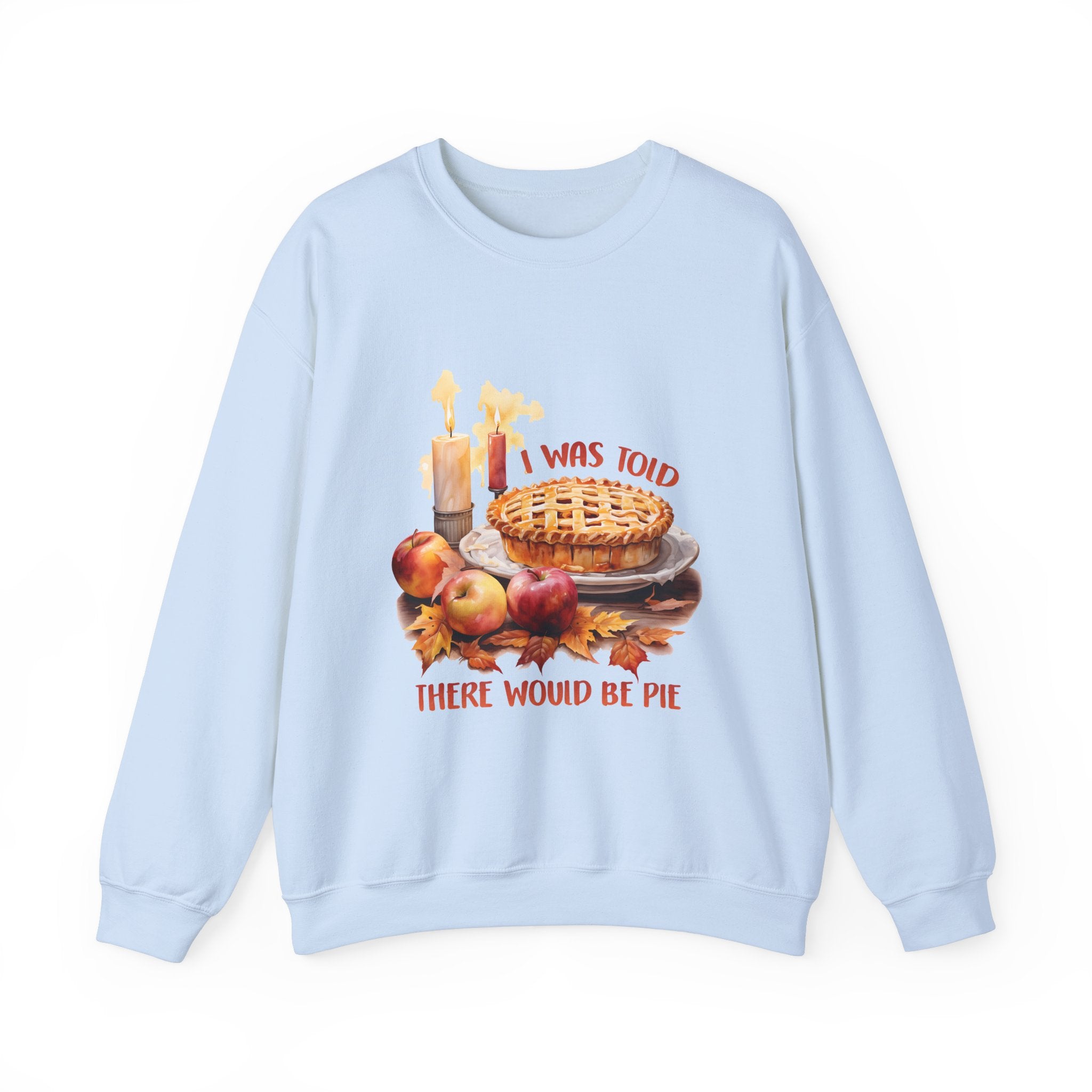 I Was Told There'd Be Pie Thanksgiving Sweatshirt