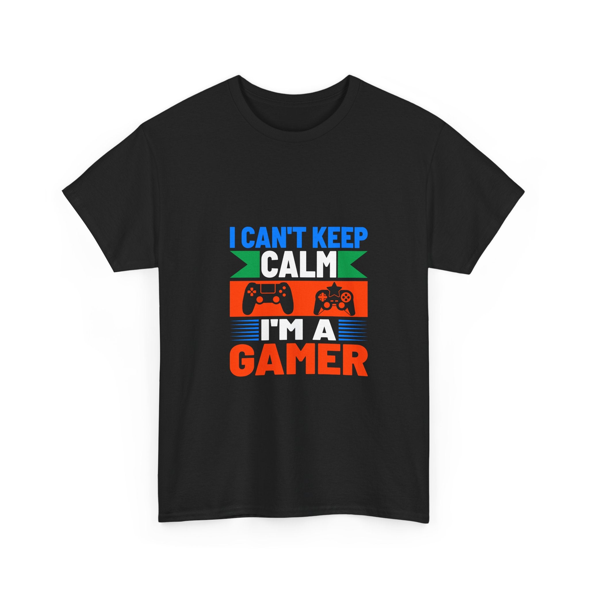 I Can't Keep Calm, I'm a Gamer T-Shirt