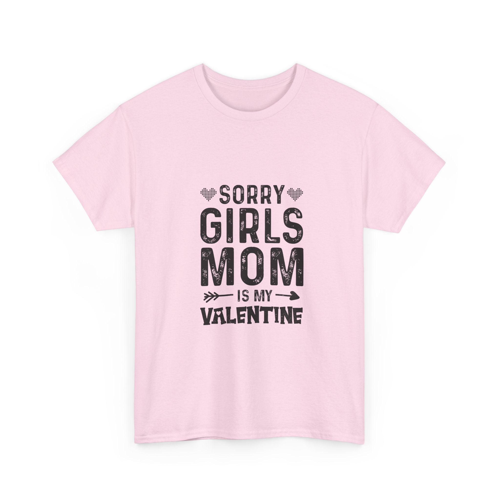 Sorry Girls, Mom's My Valentine T-Shirt