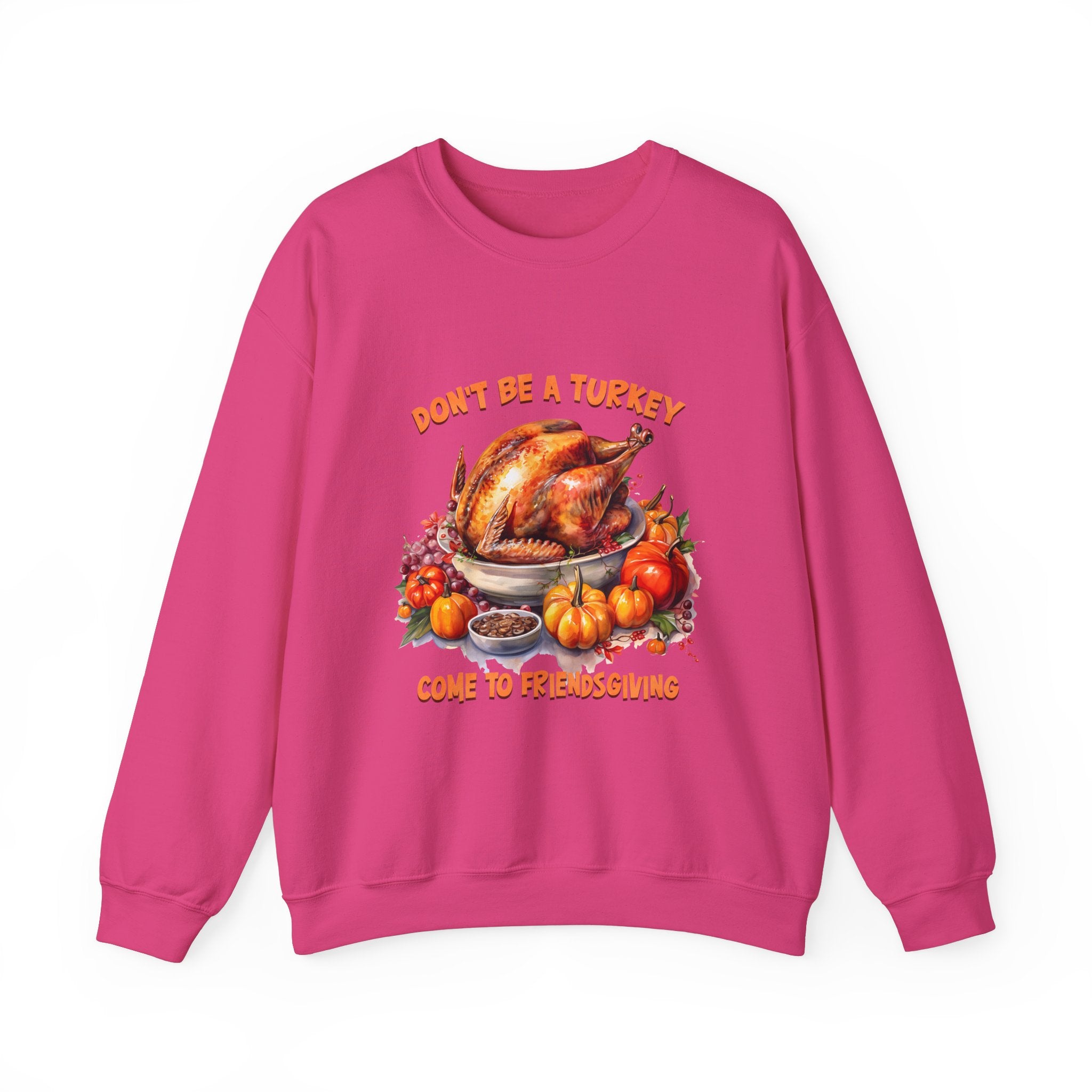 Friendsgiving Turkey Sweatshirt - Don't Be a Turkey!