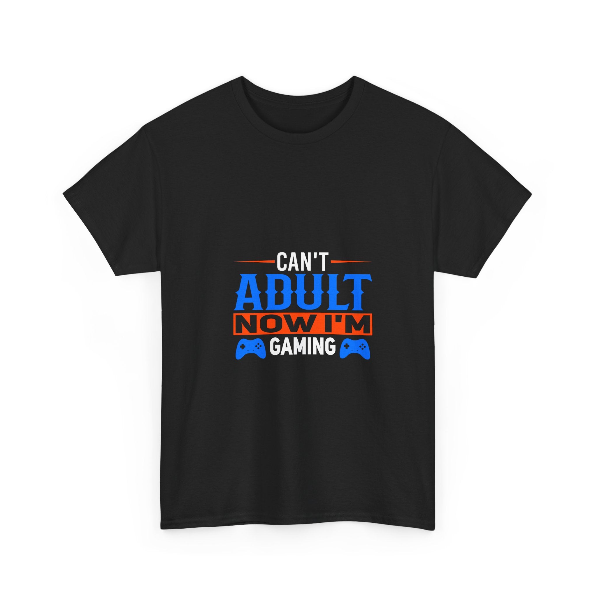 Can't Adult; Gaming T-Shirt