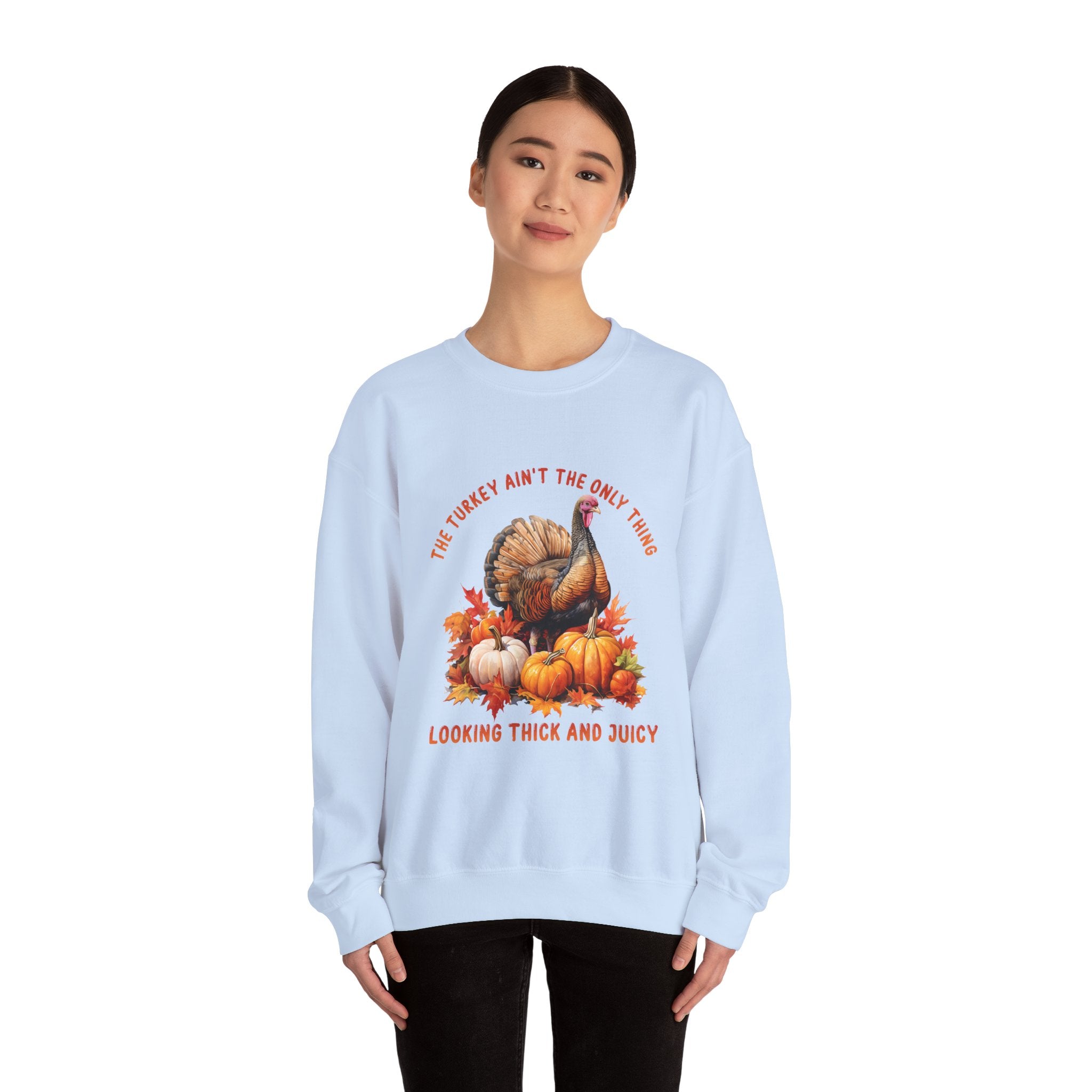 Thick & Juicy Turkey Thanksgiving Sweatshirt