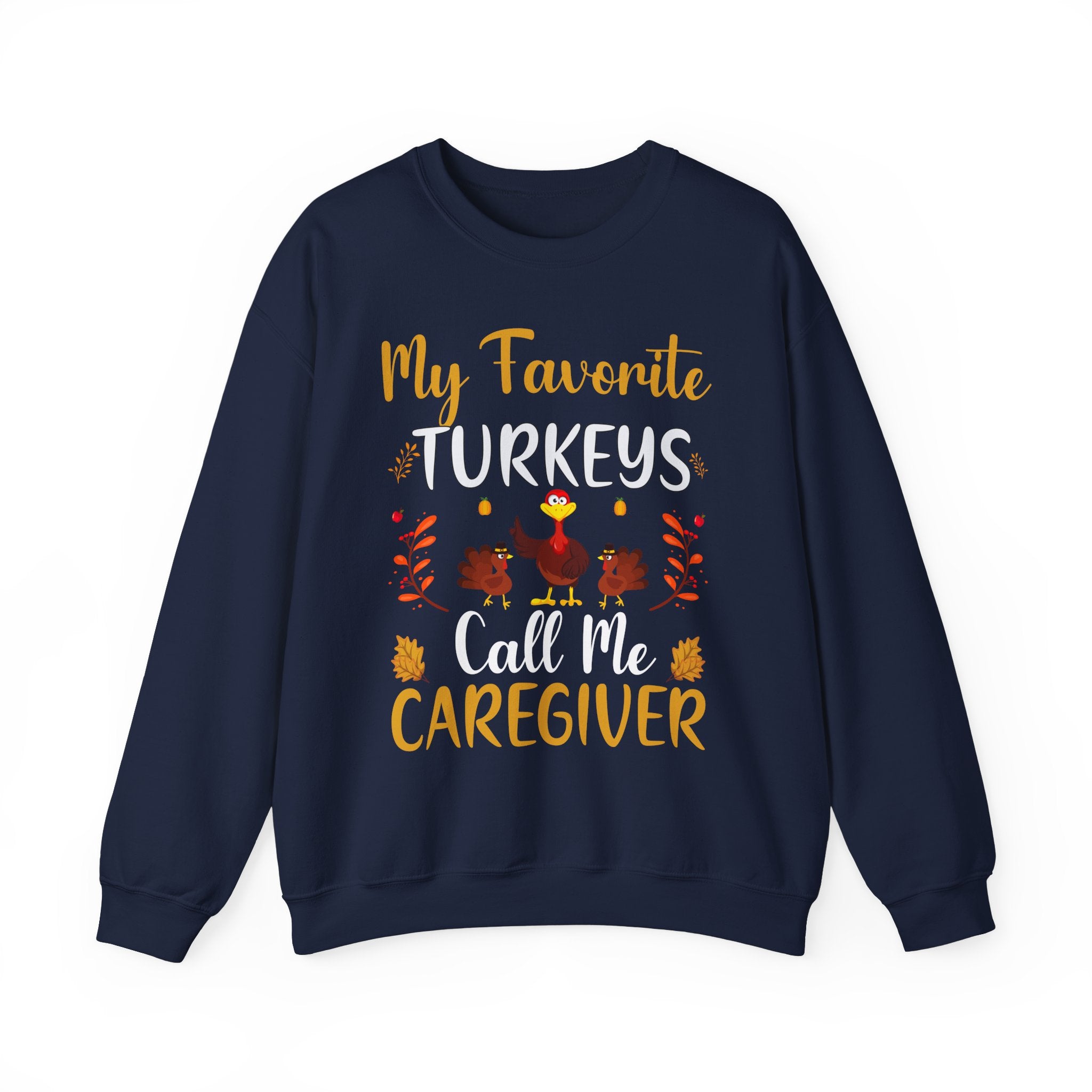 My Favorite Turkeys Call Me Caregiver Sweatshirt