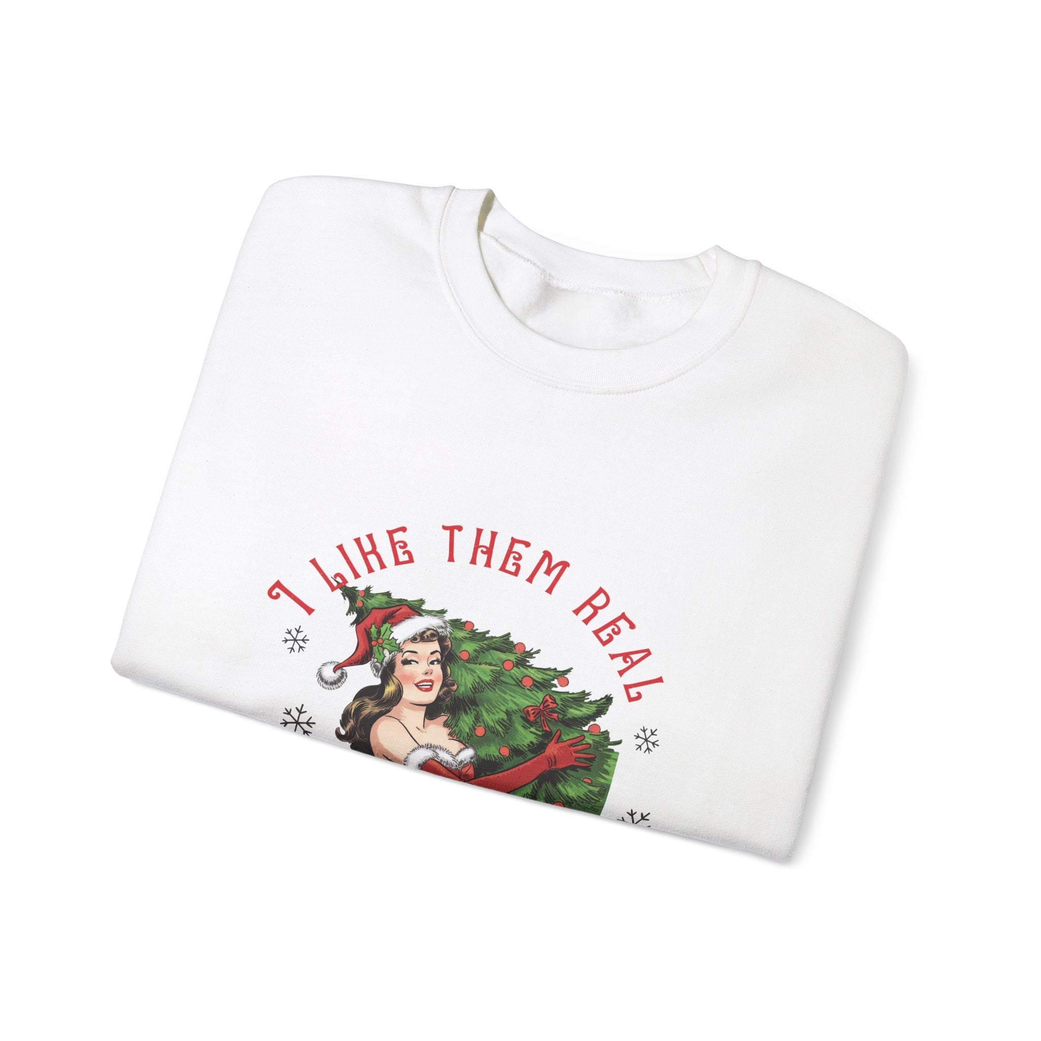 I Like Them Real Thick & Sprucey Christmas Sweatshirt