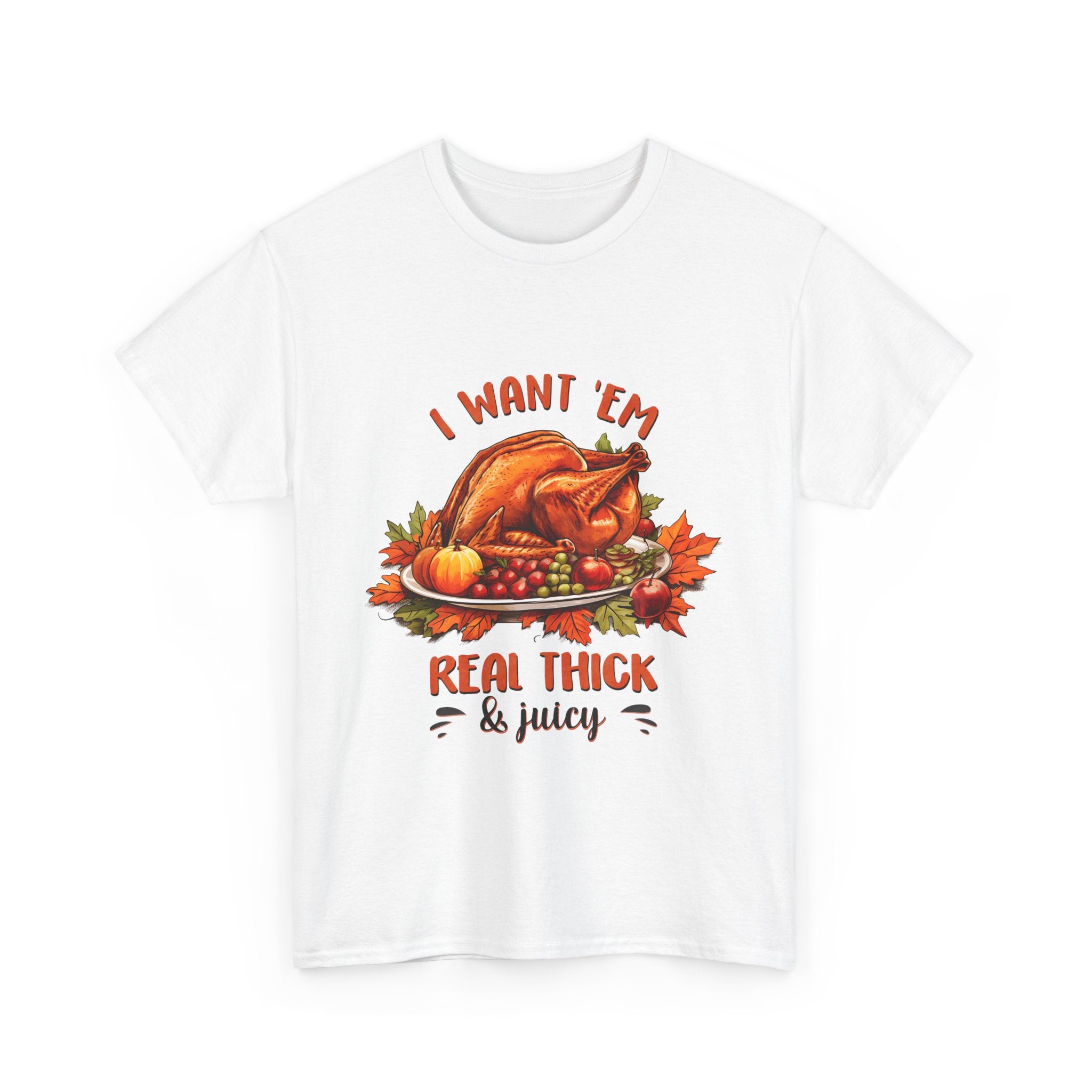 I Want 'Em Turkey Thanksgiving T-Shirt