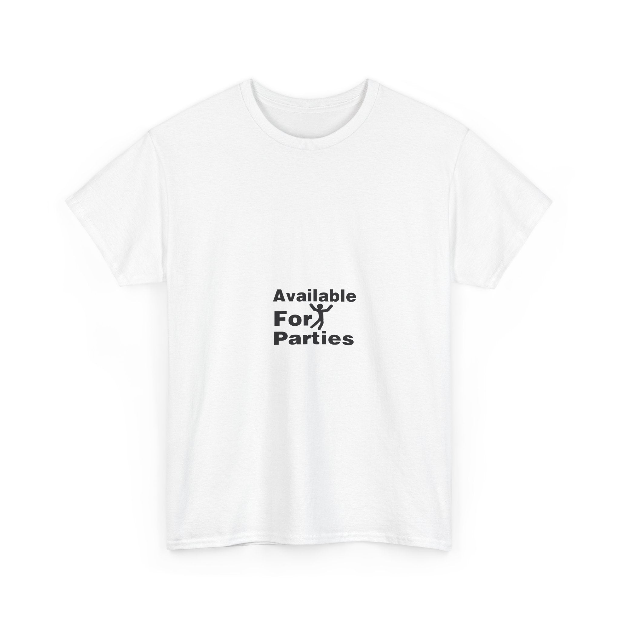 Available For Parties! Fun T-Shirt