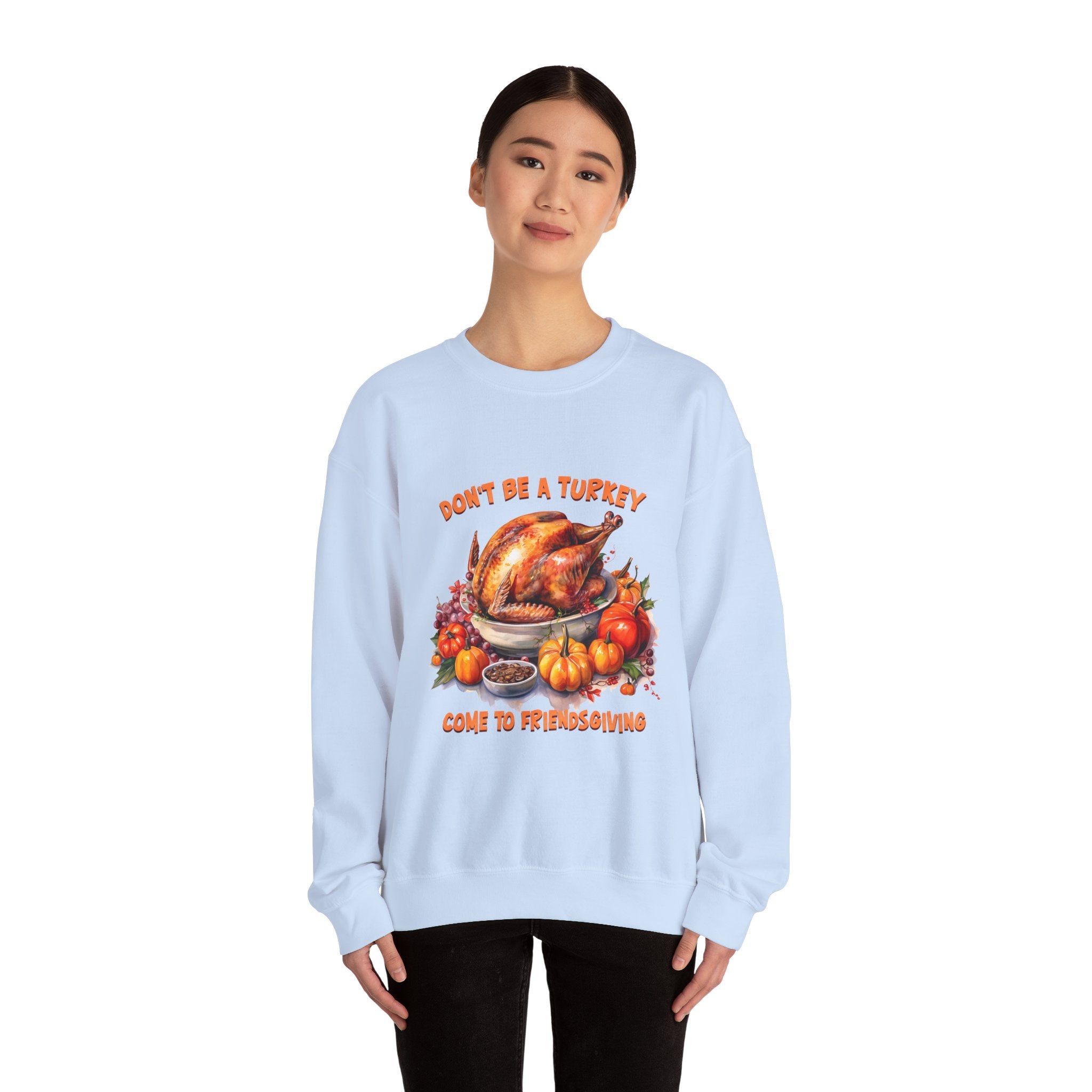 Friendsgiving Turkey Sweatshirt - Don't Be a Turkey!