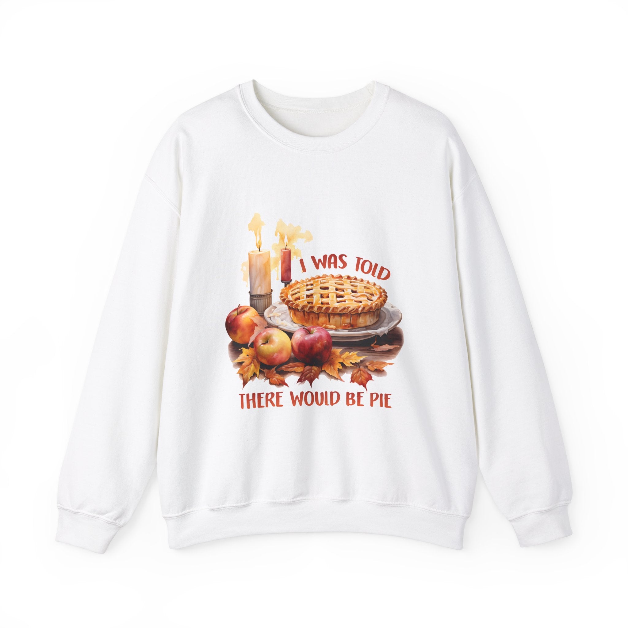 I Was Told There'd Be Pie Thanksgiving Sweatshirt