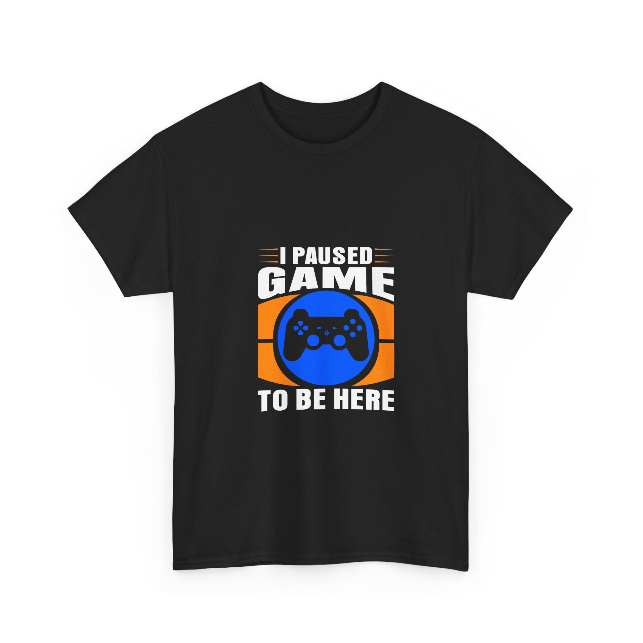 I Paused Game To Be Here T-Shirt