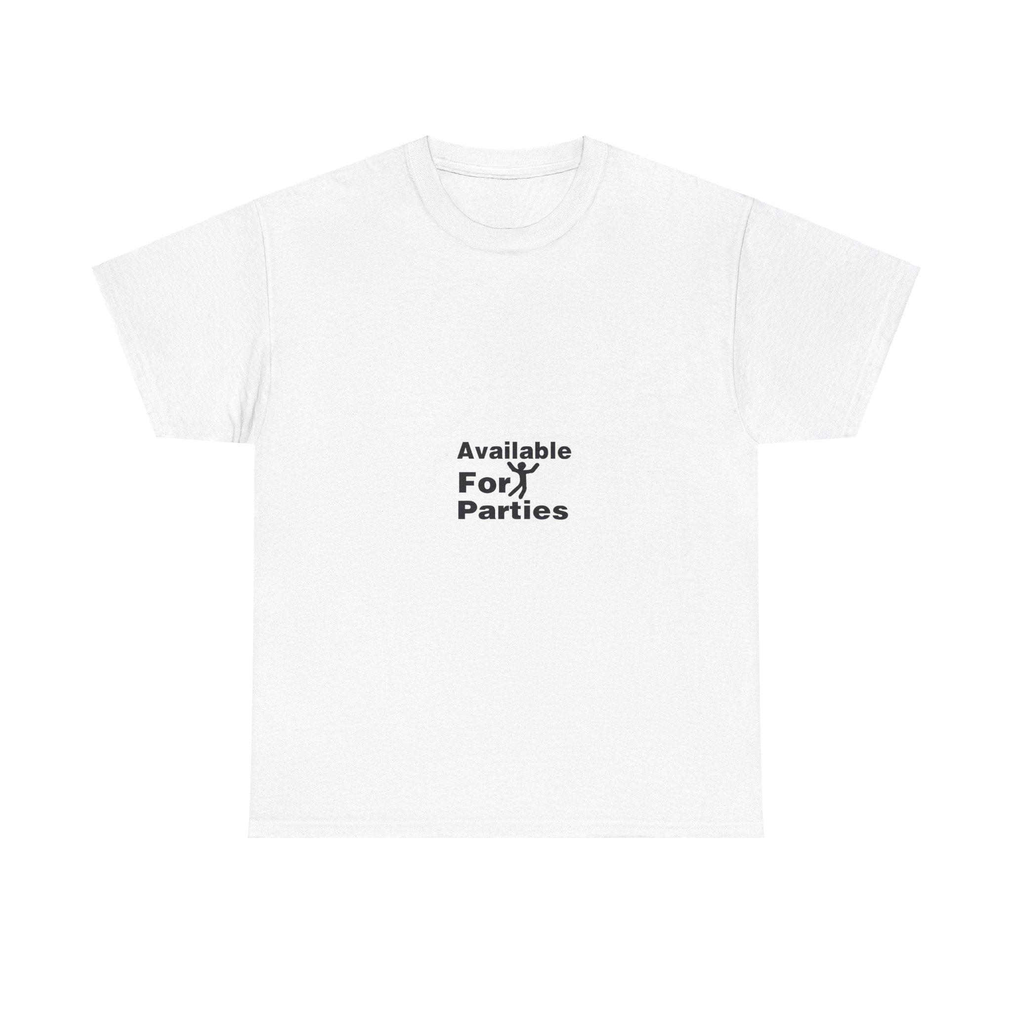 Available For Parties! Fun T-Shirt