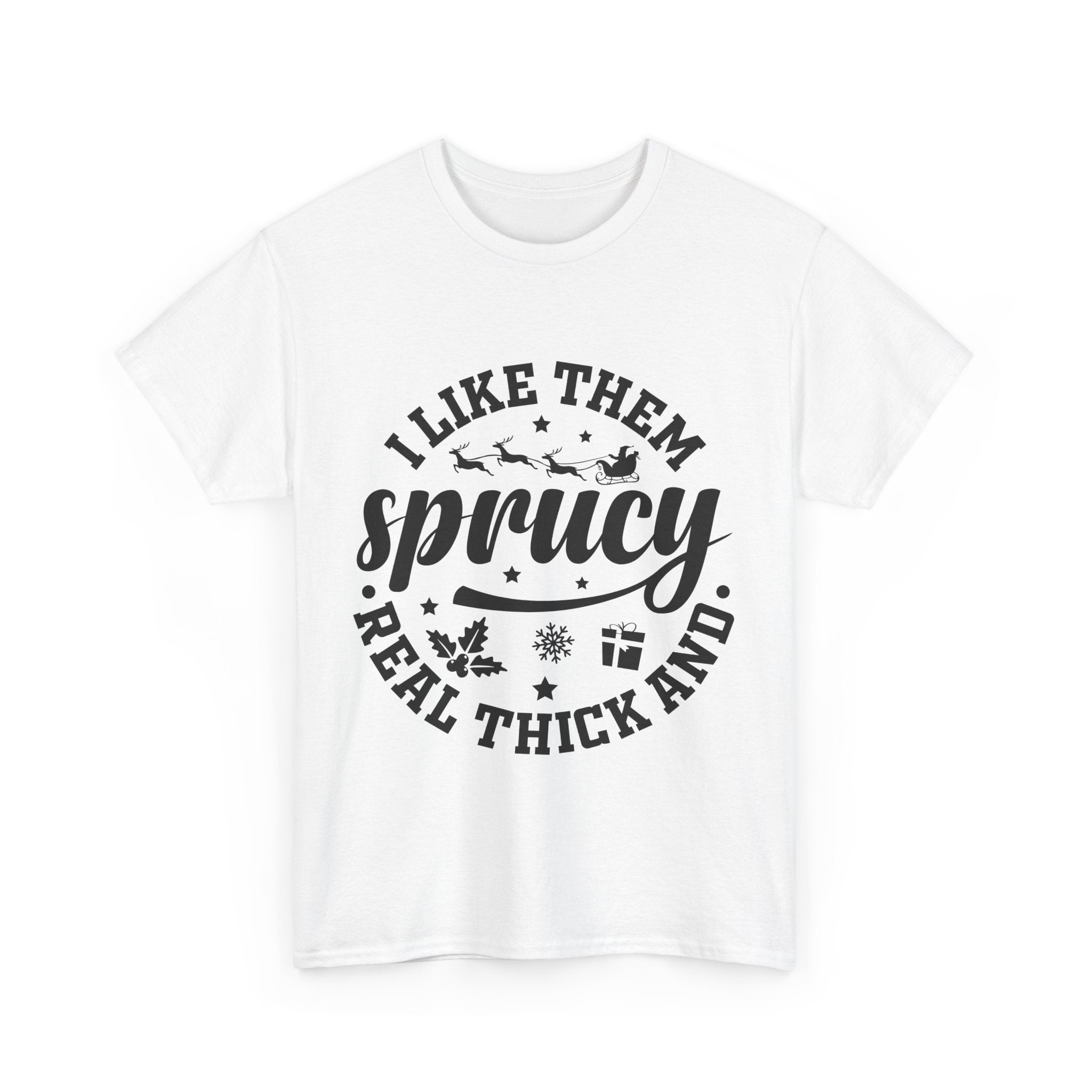 I Like Them Sprucy Christmas T-Shirt