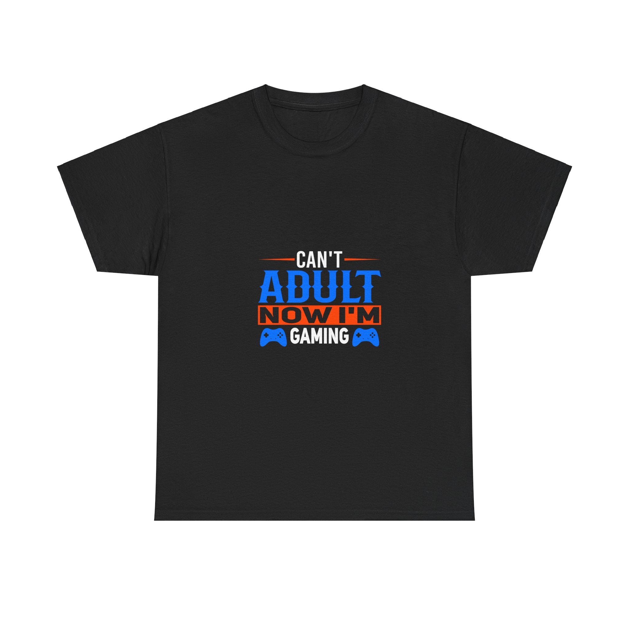 Can't Adult; Gaming T-Shirt