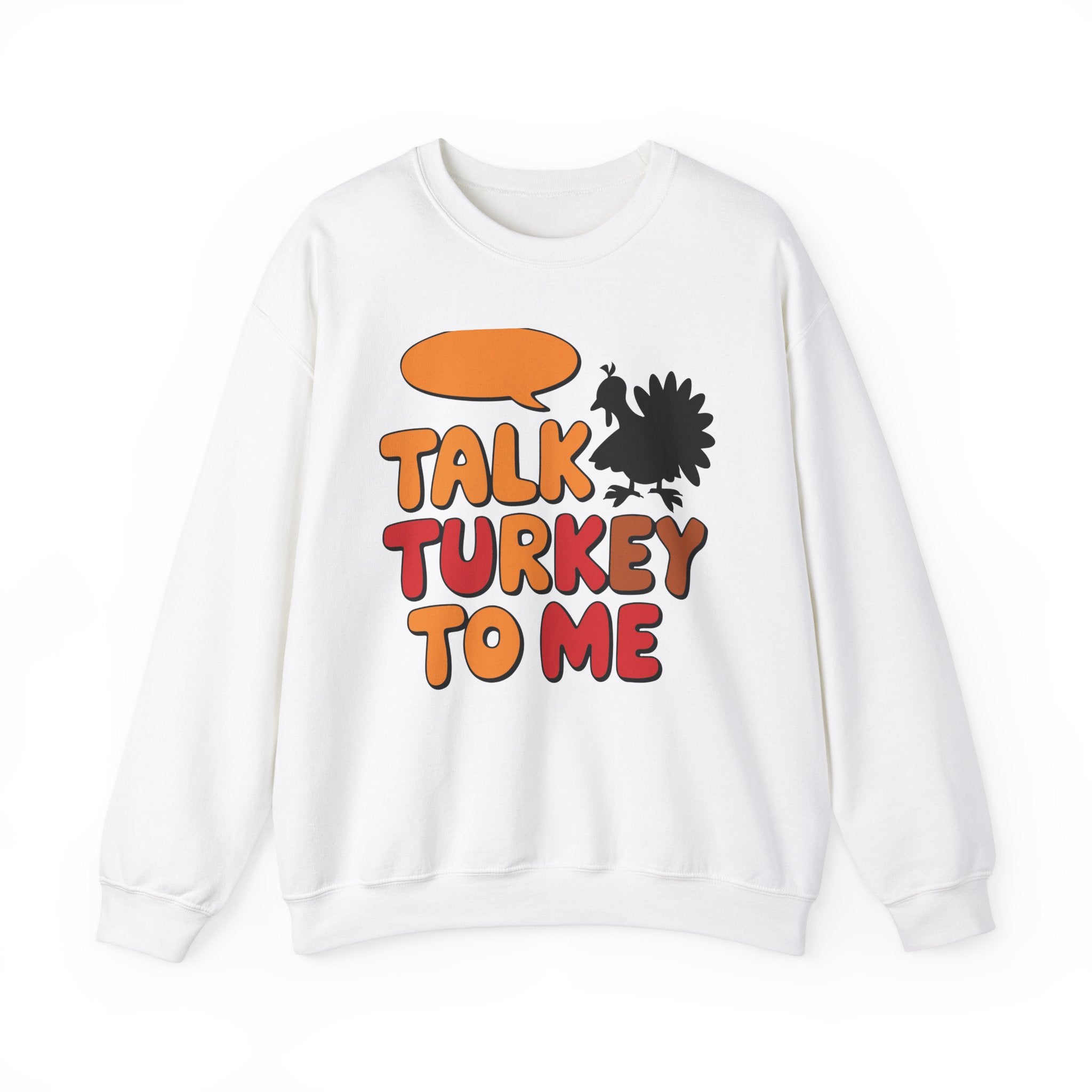 Talk Turkey To Me Thanksgiving Sweatshirt