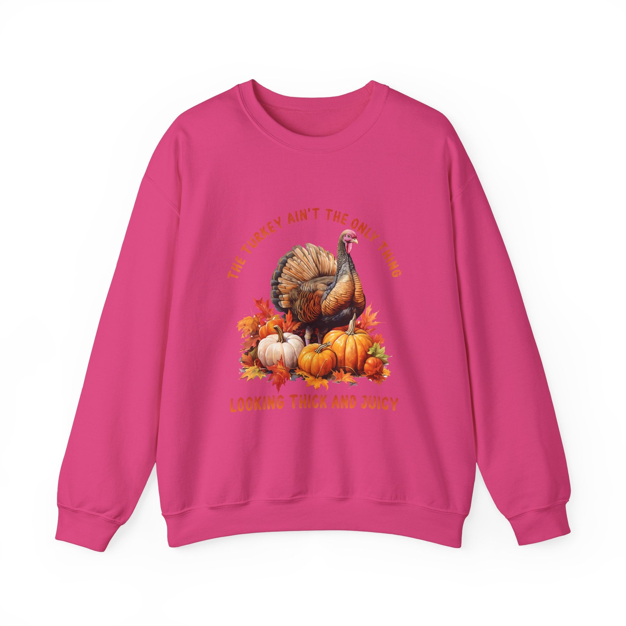 Thick & Juicy Turkey Thanksgiving Sweatshirt