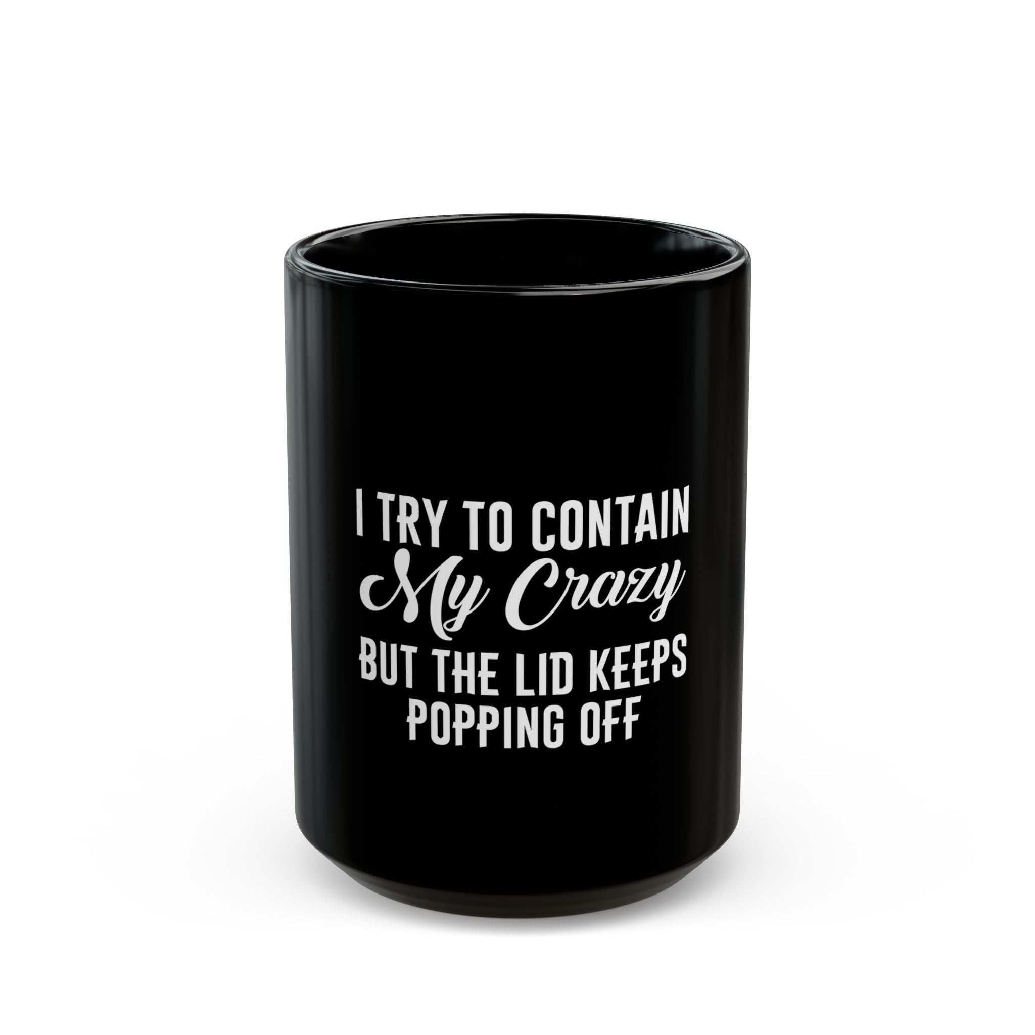 Crazy Mug - I Try to Contain My Crazy