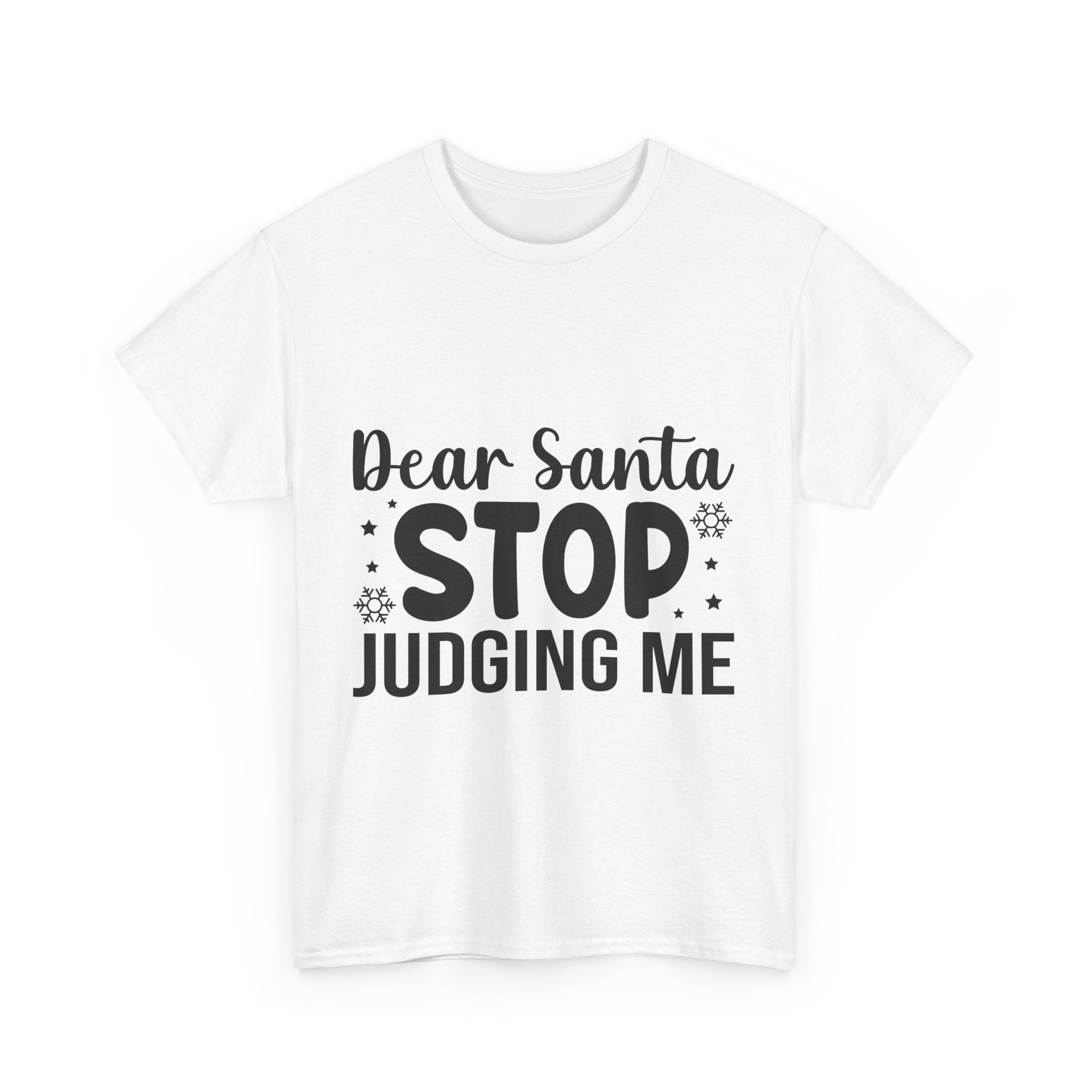 Dear Santa, STOP Judging Me Xmas Tee