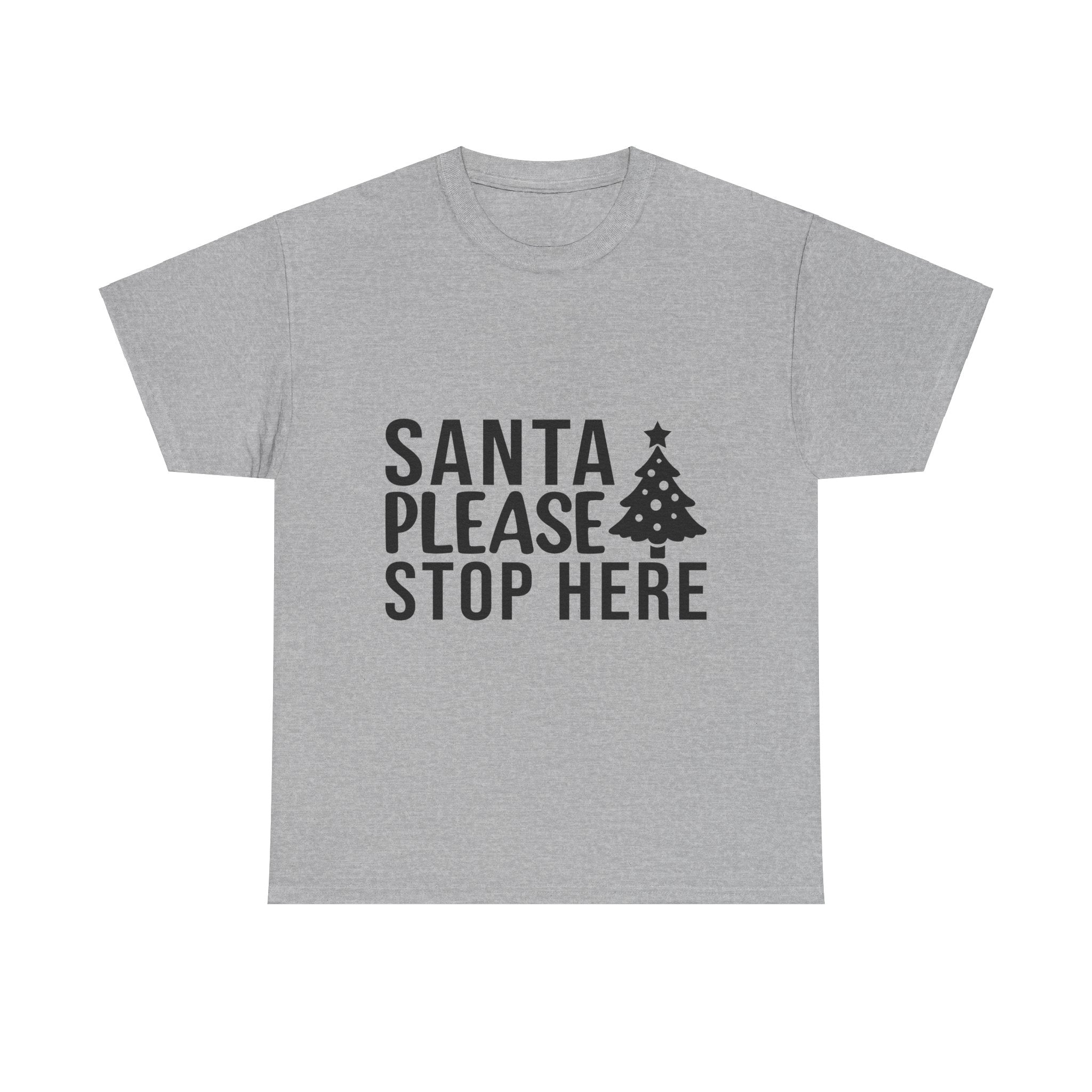 Santa Stop Here! Christmas T-Shirt