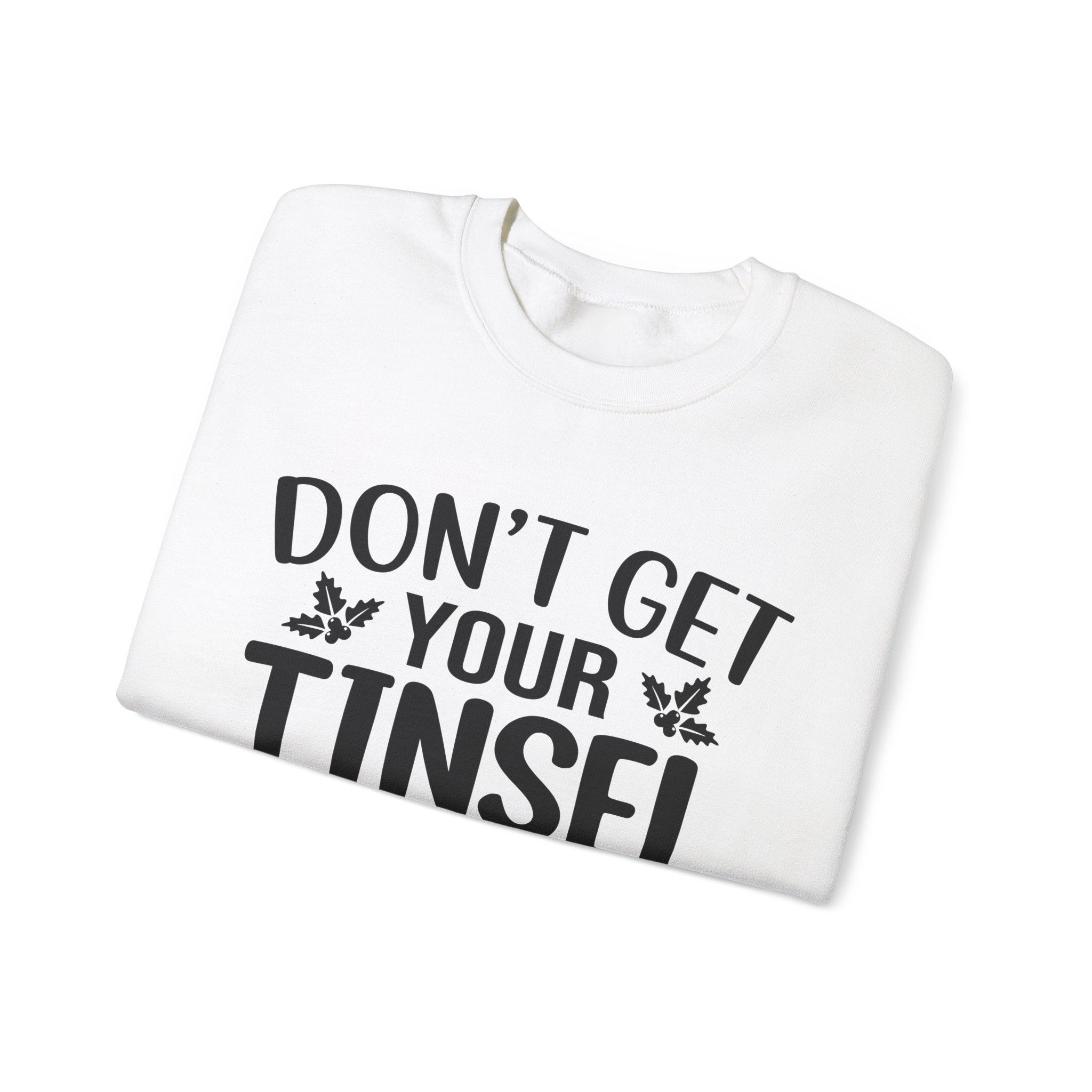 Don't Get Your Tinsel in a Tangle Xmas Sweatshirt