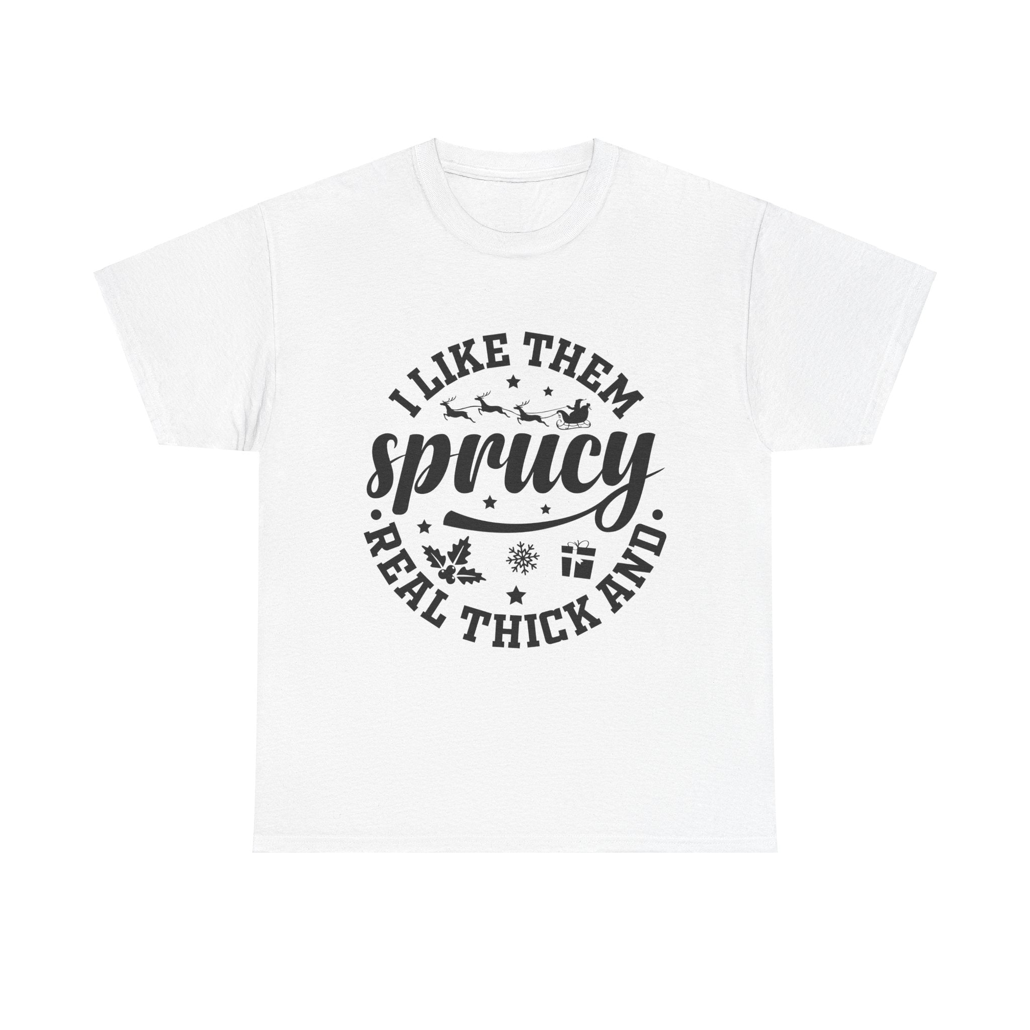 I Like Them Sprucy Christmas T-Shirt