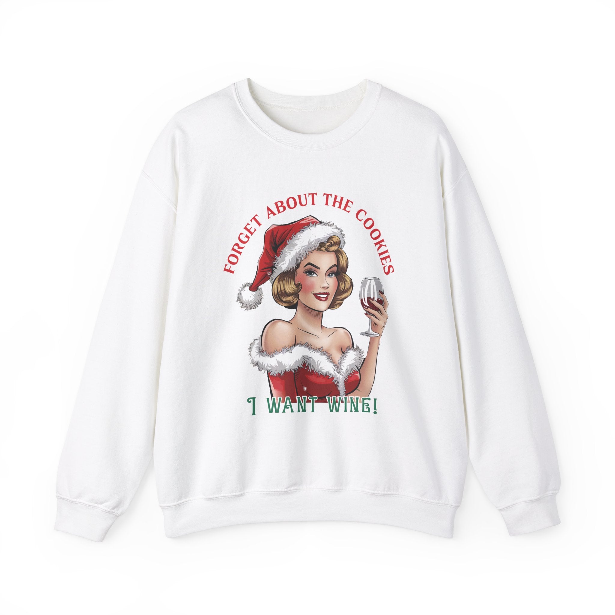 Forget Cookies, I Want Wine! Christmas Sweatshirt