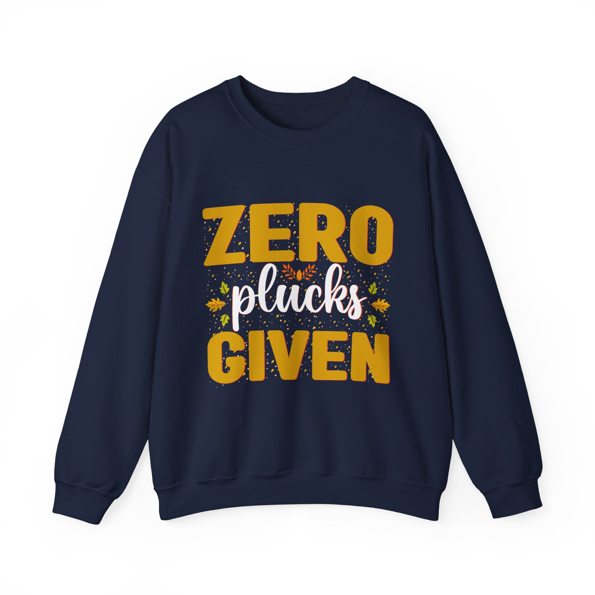 Zero Plucks Given Thanksgiving Sweatshirt