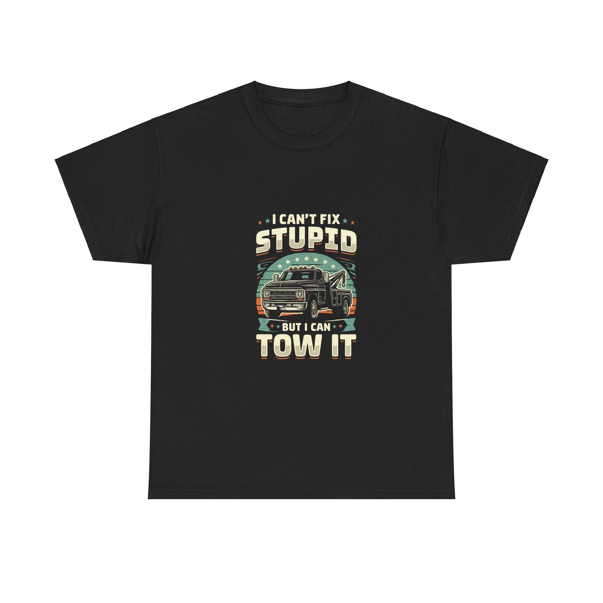 I Can't Fix Stupid Tow Truck T-Shirt