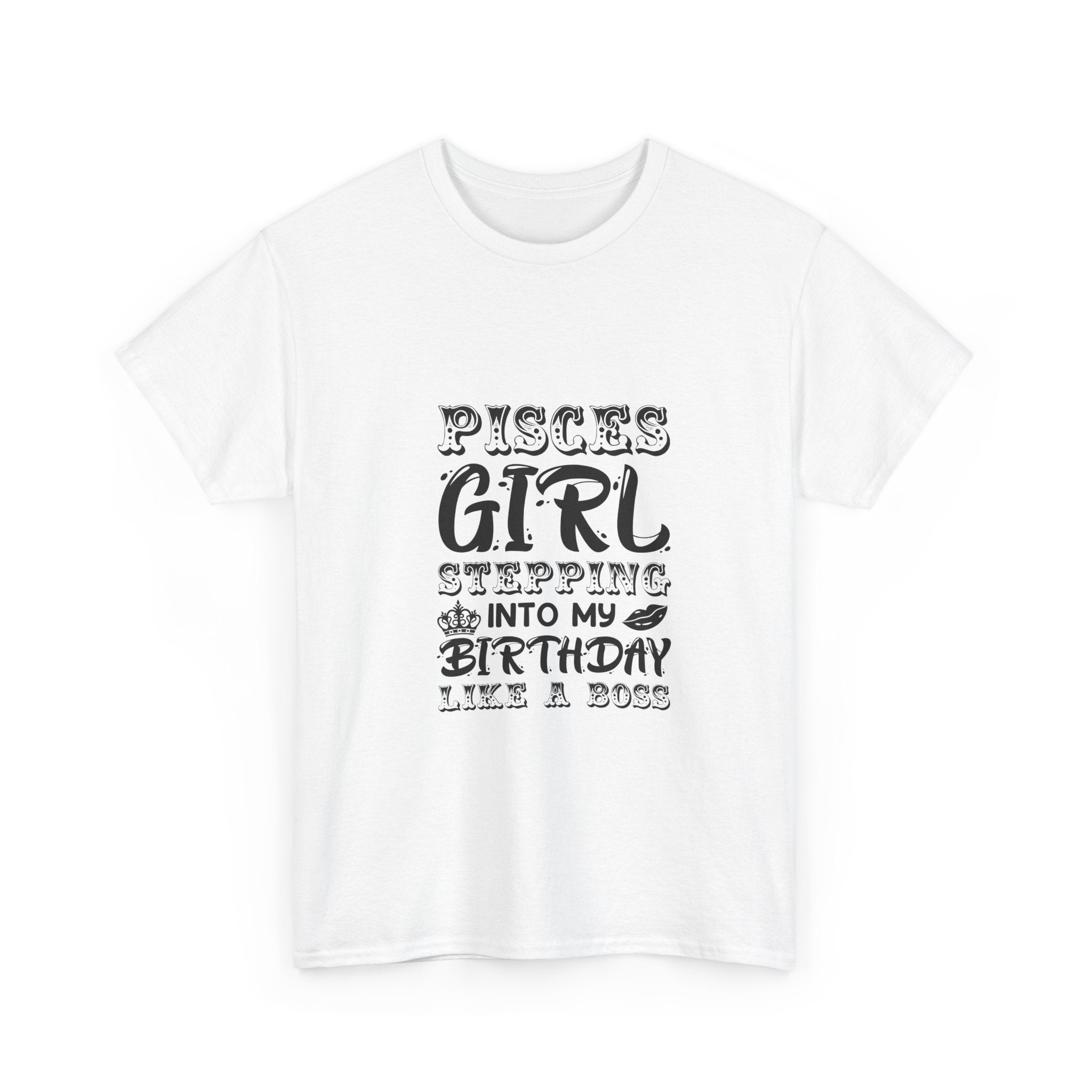 Pisces Girl Birthday T-Shirt - Like a Boss