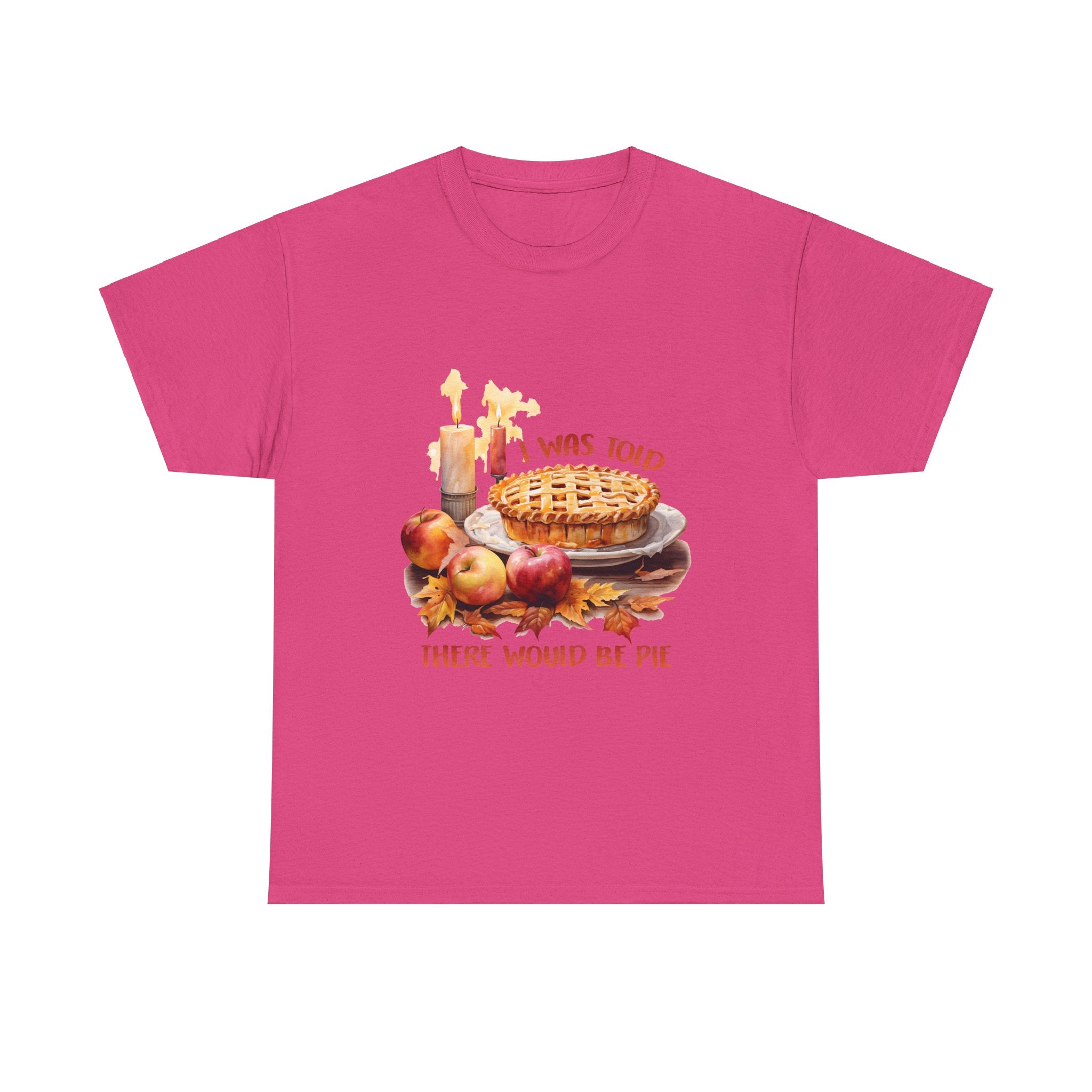 I Was Told There Would Be Pie Thanksgiving Tee