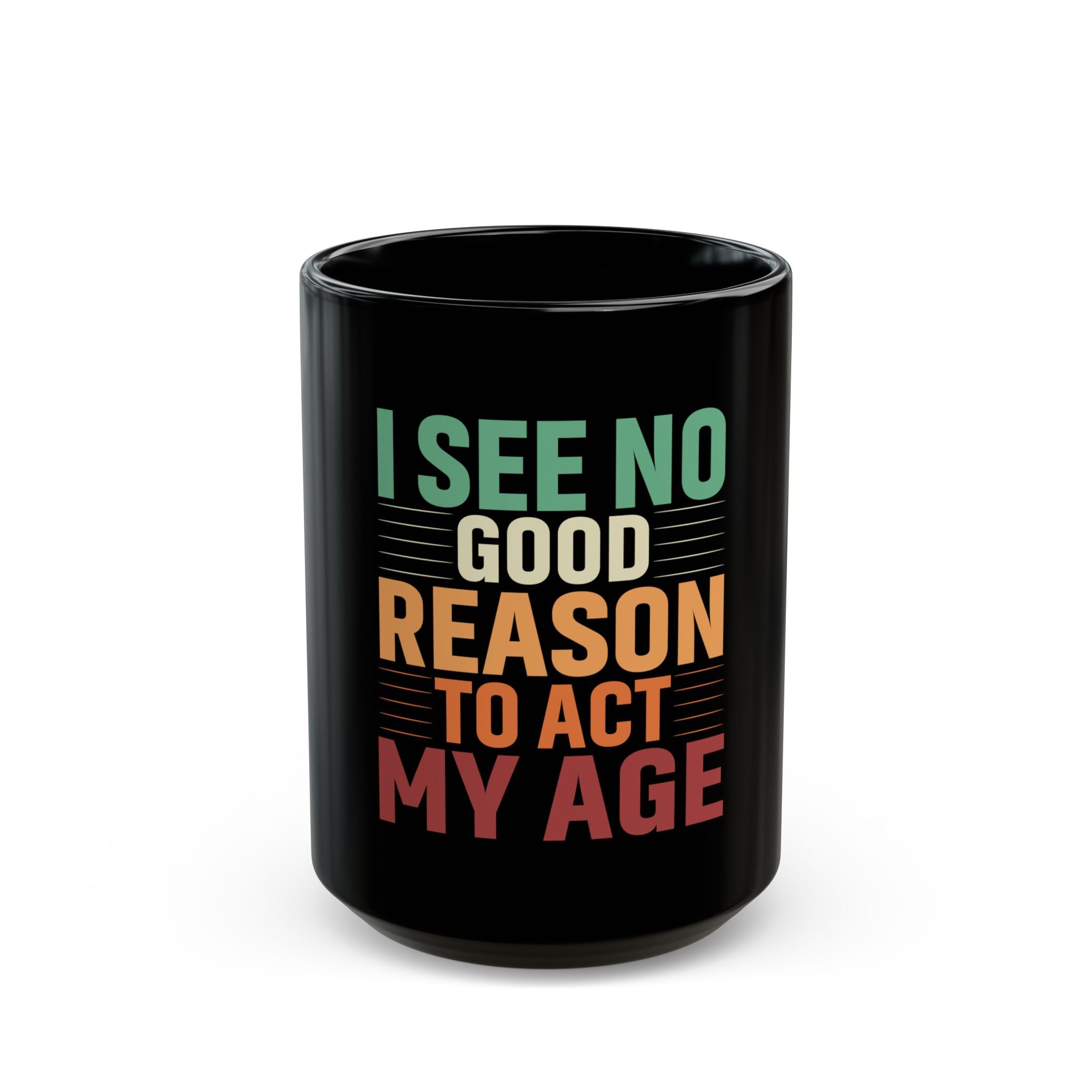 I See No Reason Mug - Mom Gift