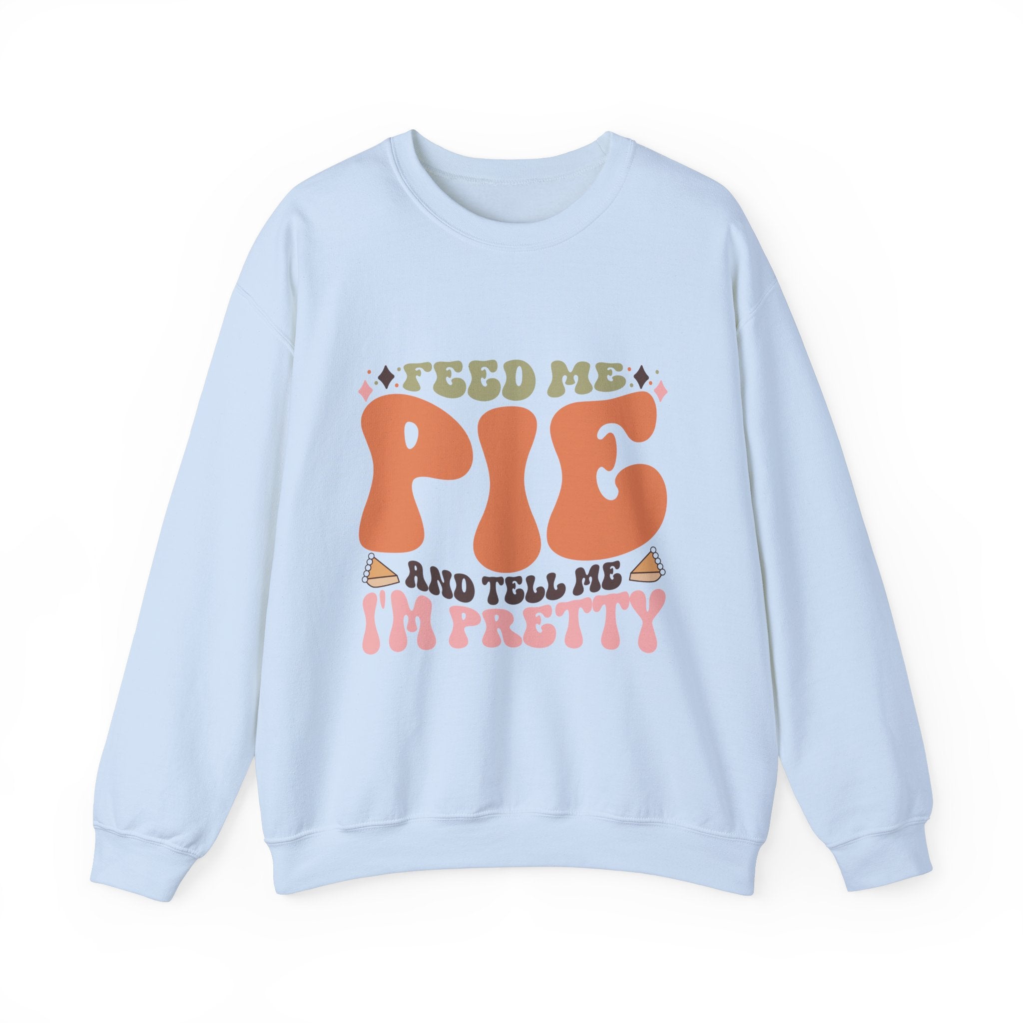 Feed Me Pie Thanksgiving Sweatshirt