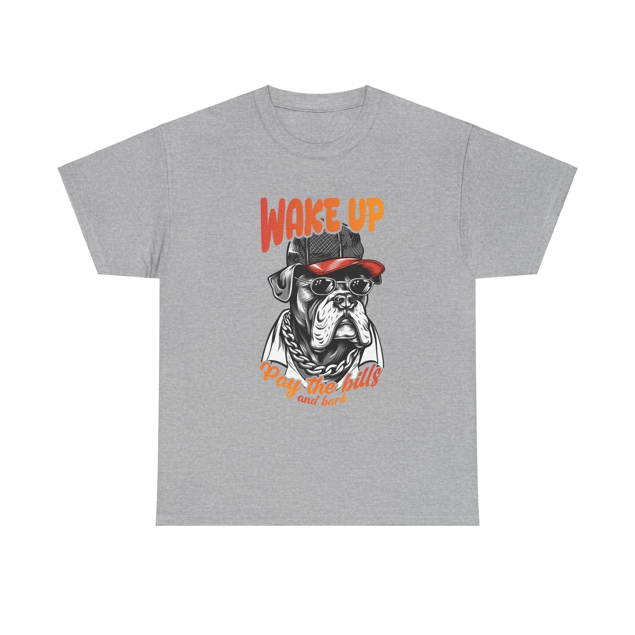 Wake Up Bulldog T-Shirt - Pay Bills & Bark