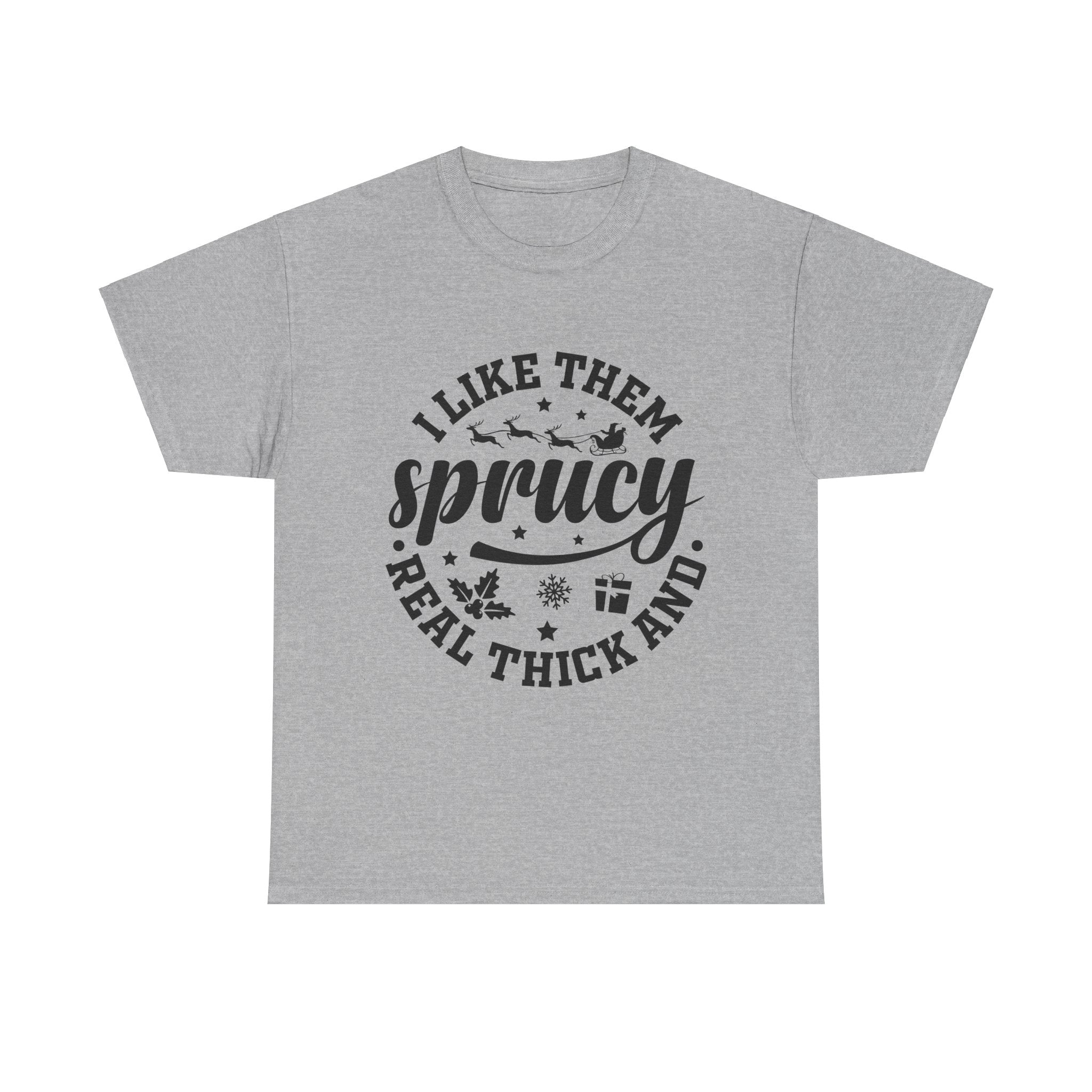 I Like Them Sprucy Christmas T-Shirt