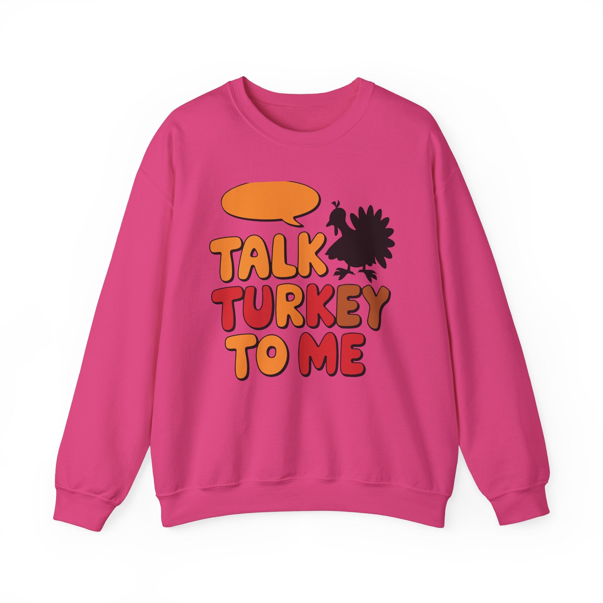 Talk Turkey To Me Thanksgiving Sweatshirt