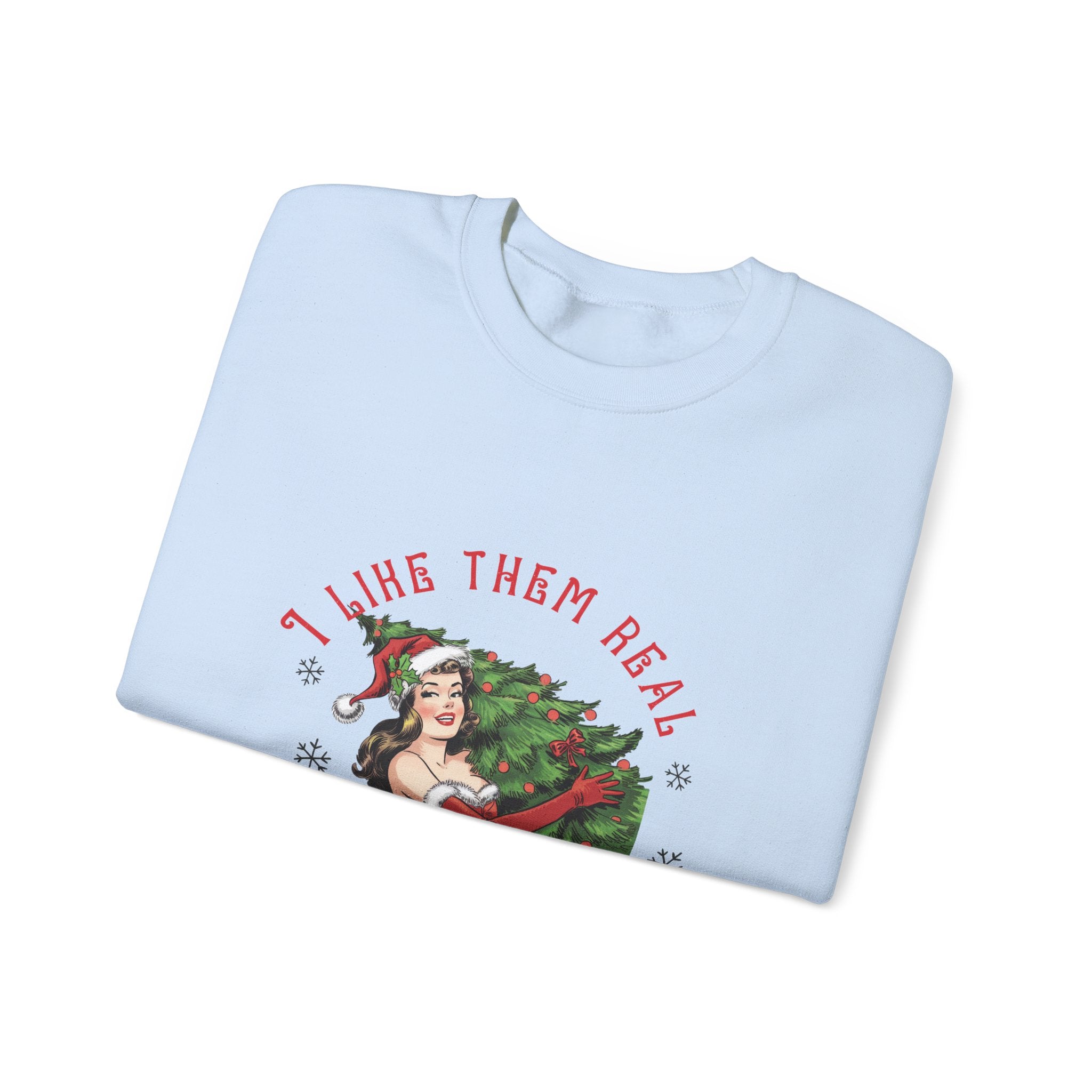 I Like Them Real Thick & Sprucey Christmas Sweatshirt