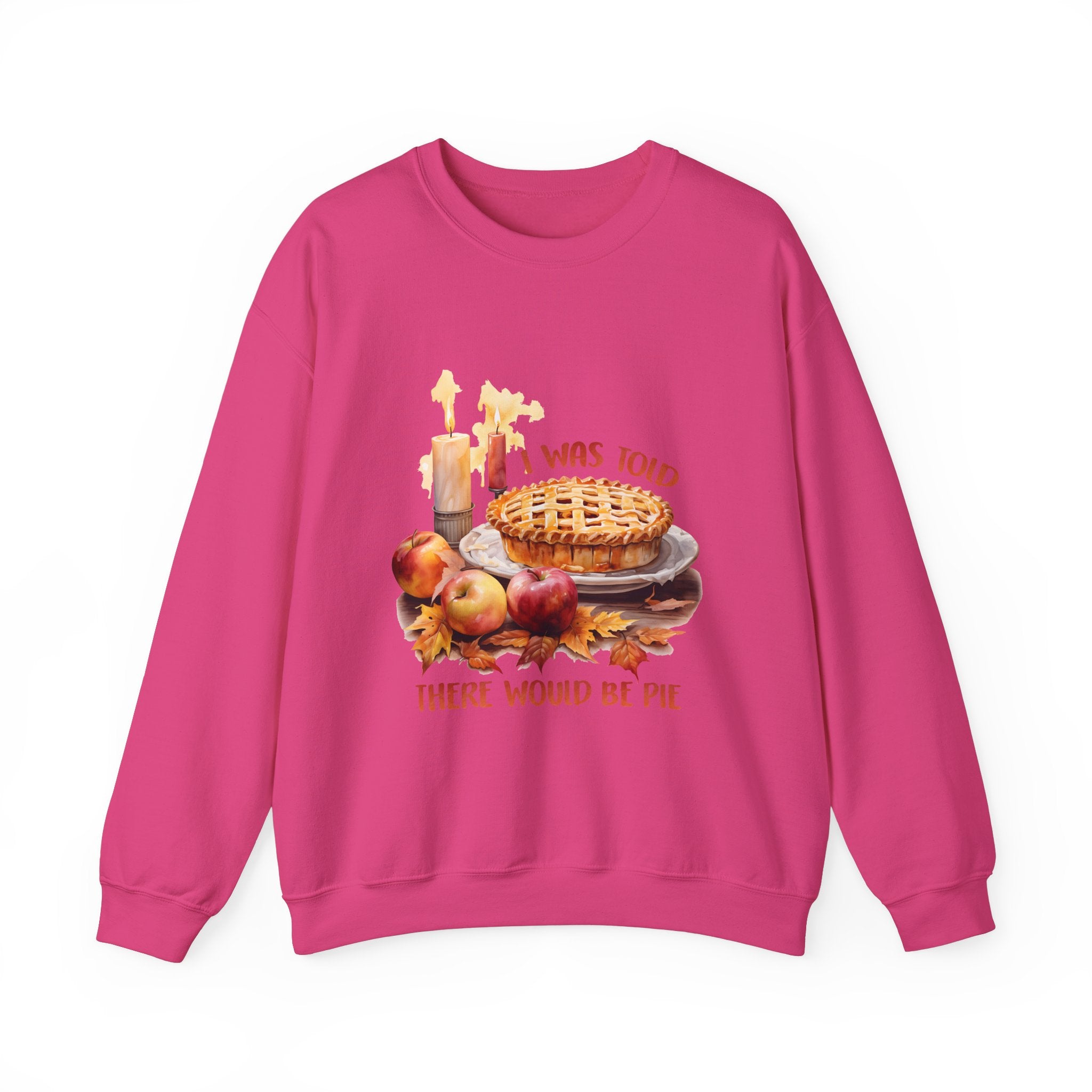 I Was Told There'd Be Pie Thanksgiving Sweatshirt