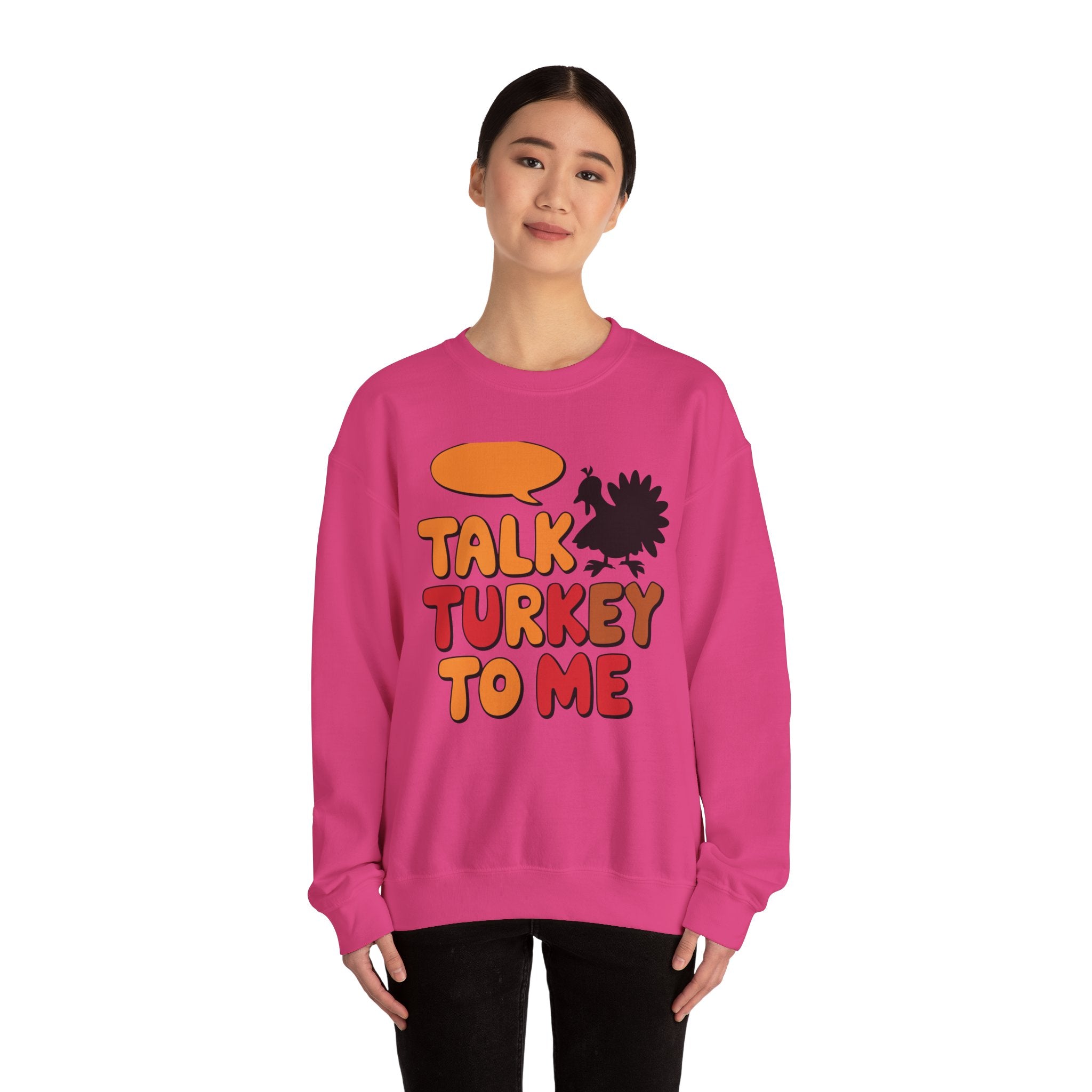 Talk Turkey To Me Thanksgiving Sweatshirt