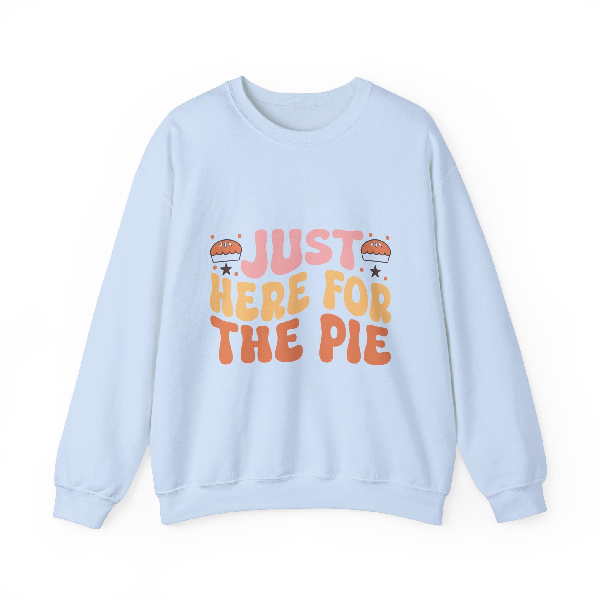 Just Here For The Pie Thanksgiving Sweatshirt