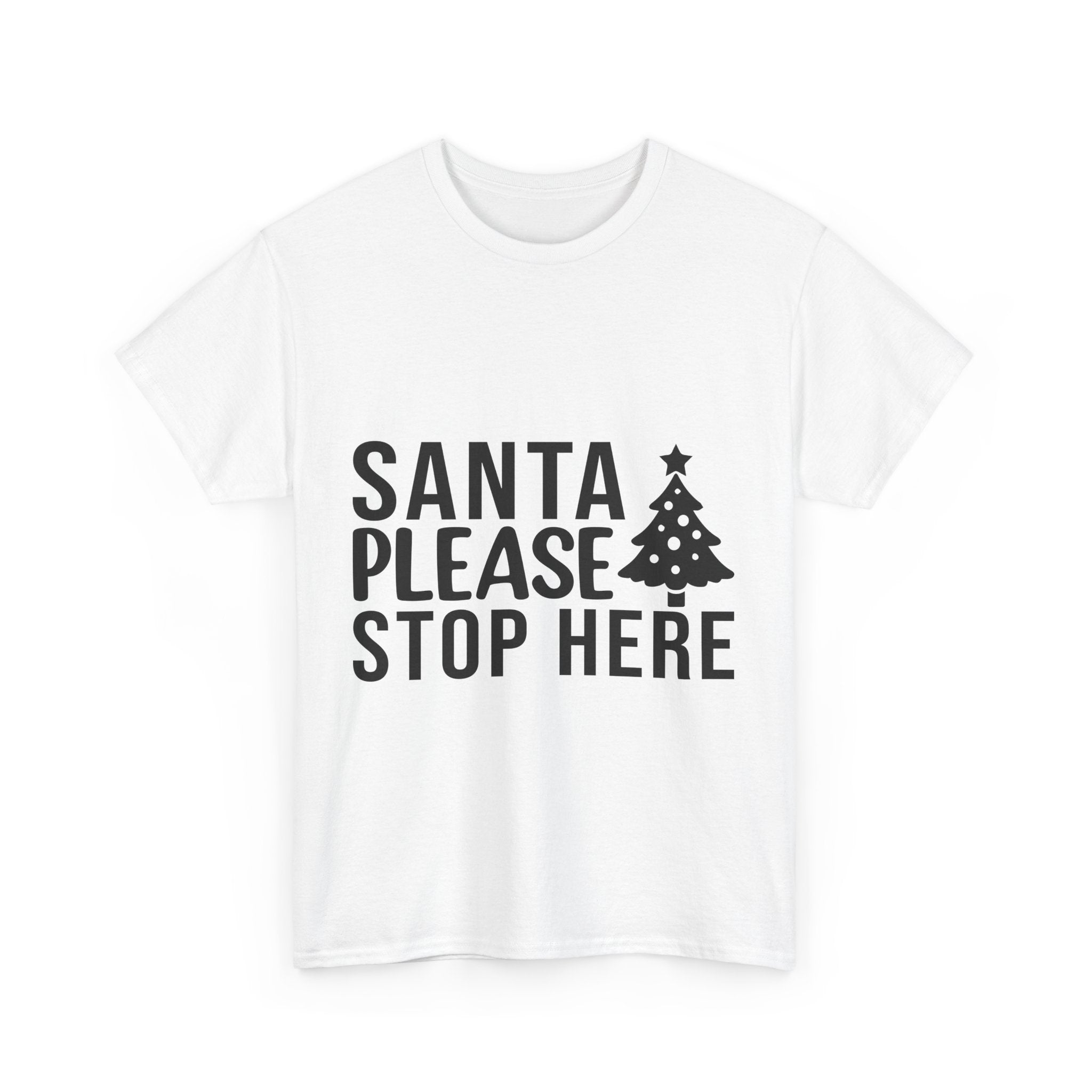 Santa Stop Here! Christmas T-Shirt