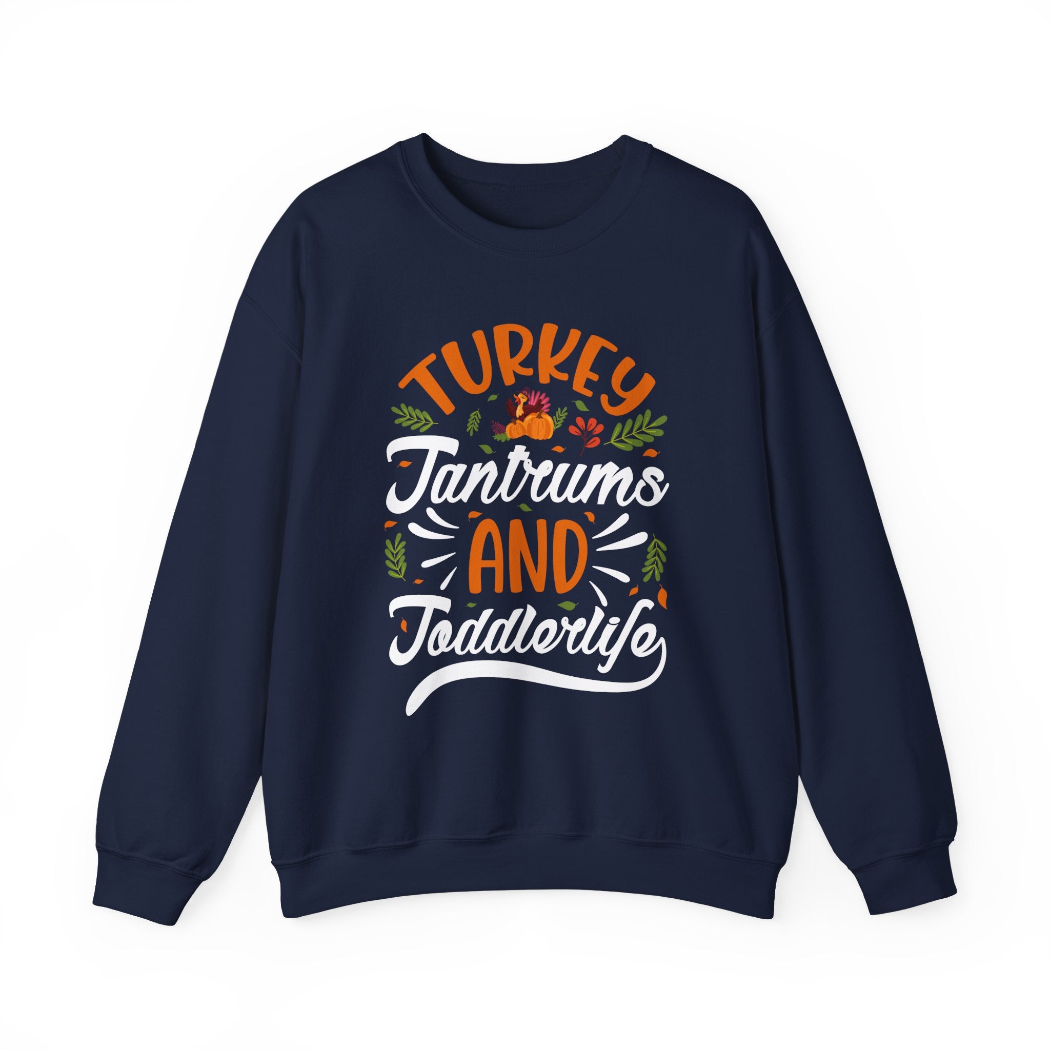 Turkey Tantrums Toddler Thanksgiving Sweatshirt