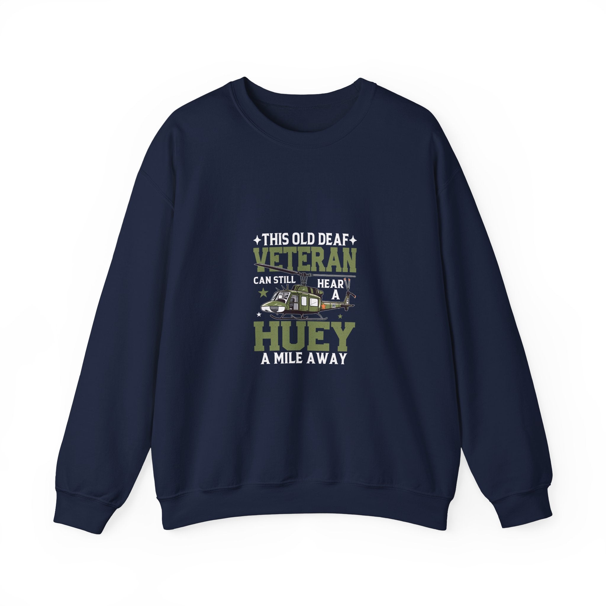 Huey Veteran Sweatshirt: Hear it a Mile Away