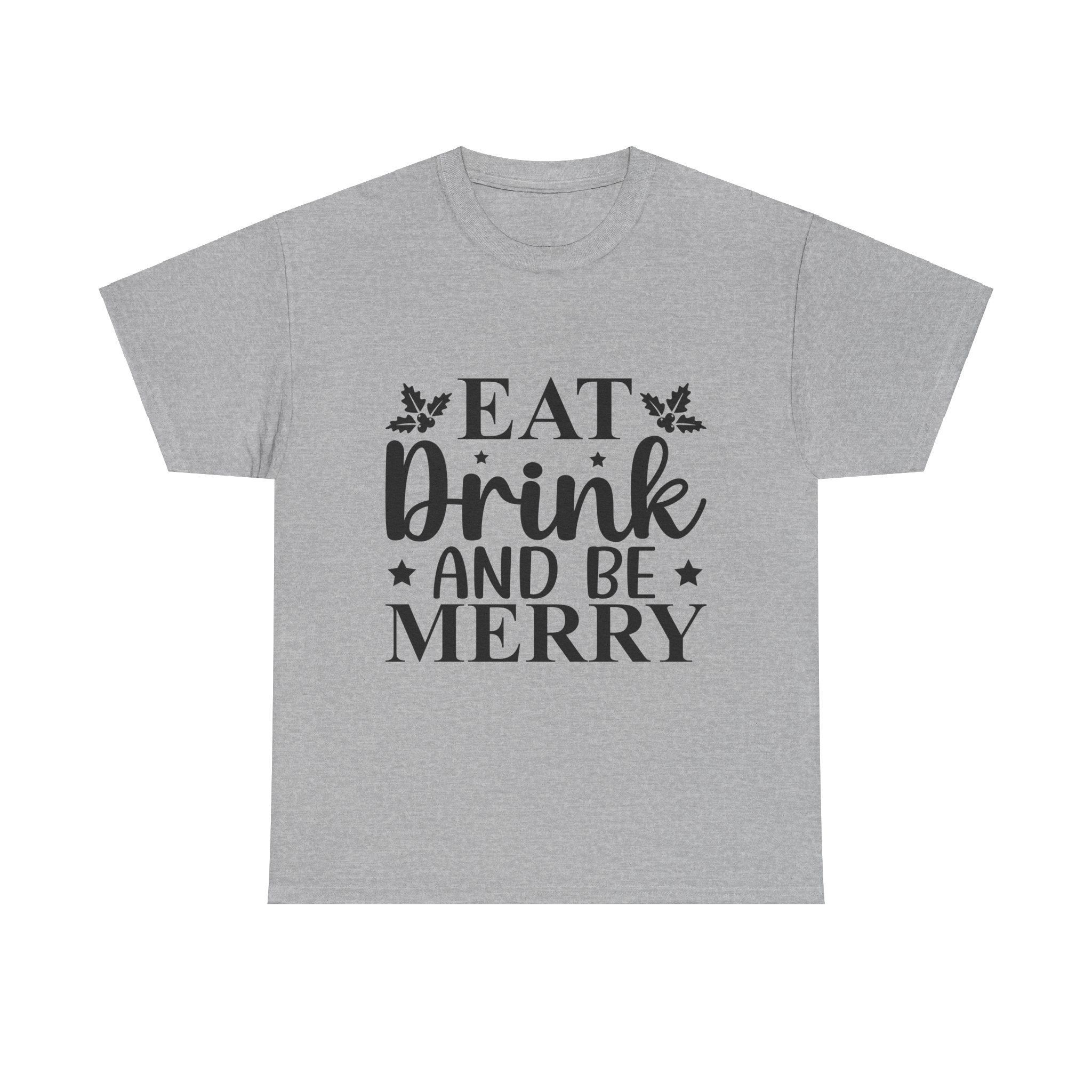 Eat, Drink & Be Merry Christmas T-Shirt