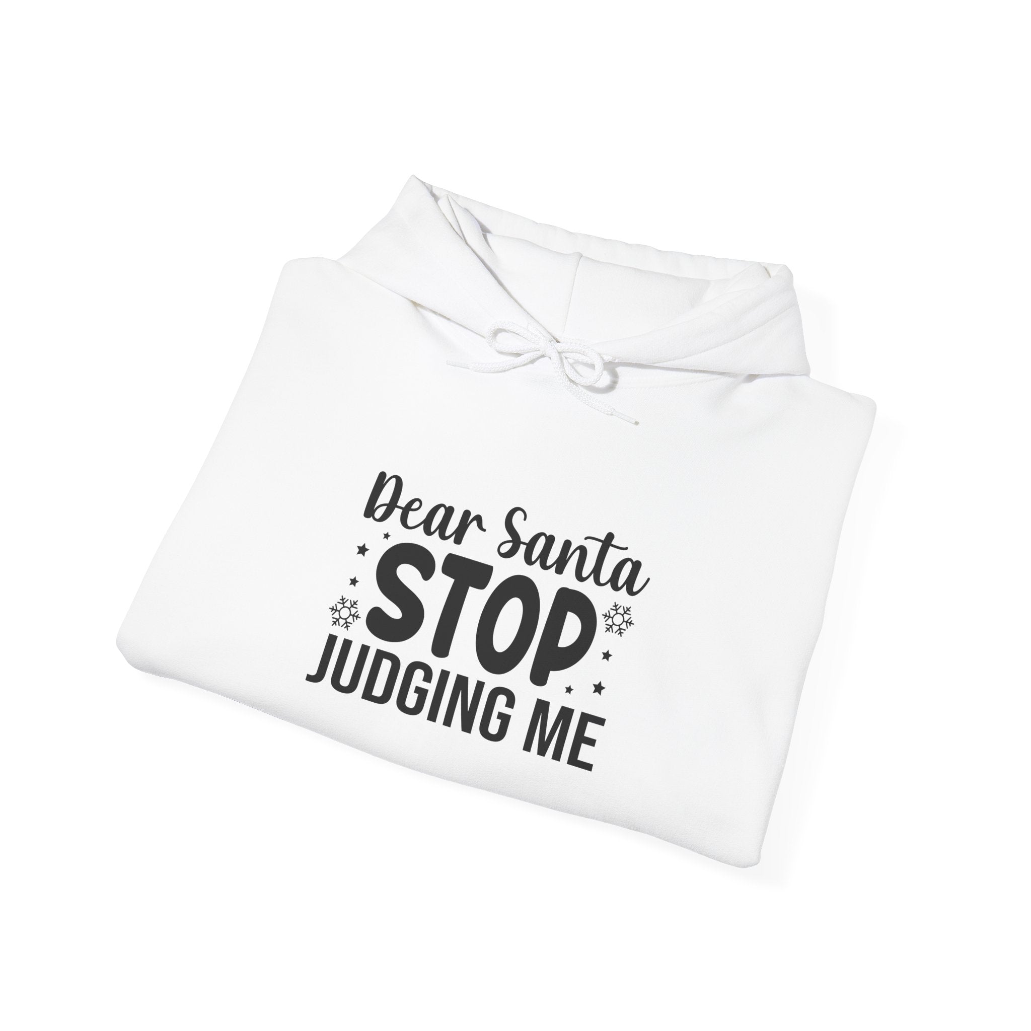 Dear Santa STOP Judging Me Hoodie