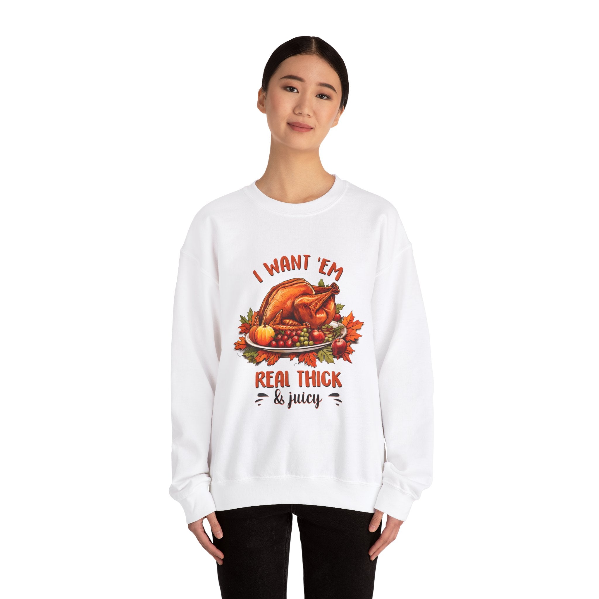 I Want 'Em Turkey Thanksgiving Sweatshirt