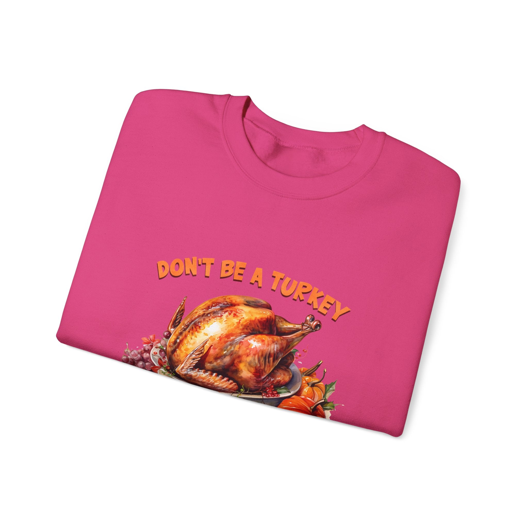 Friendsgiving Turkey Sweatshirt - Don't Be a Turkey!