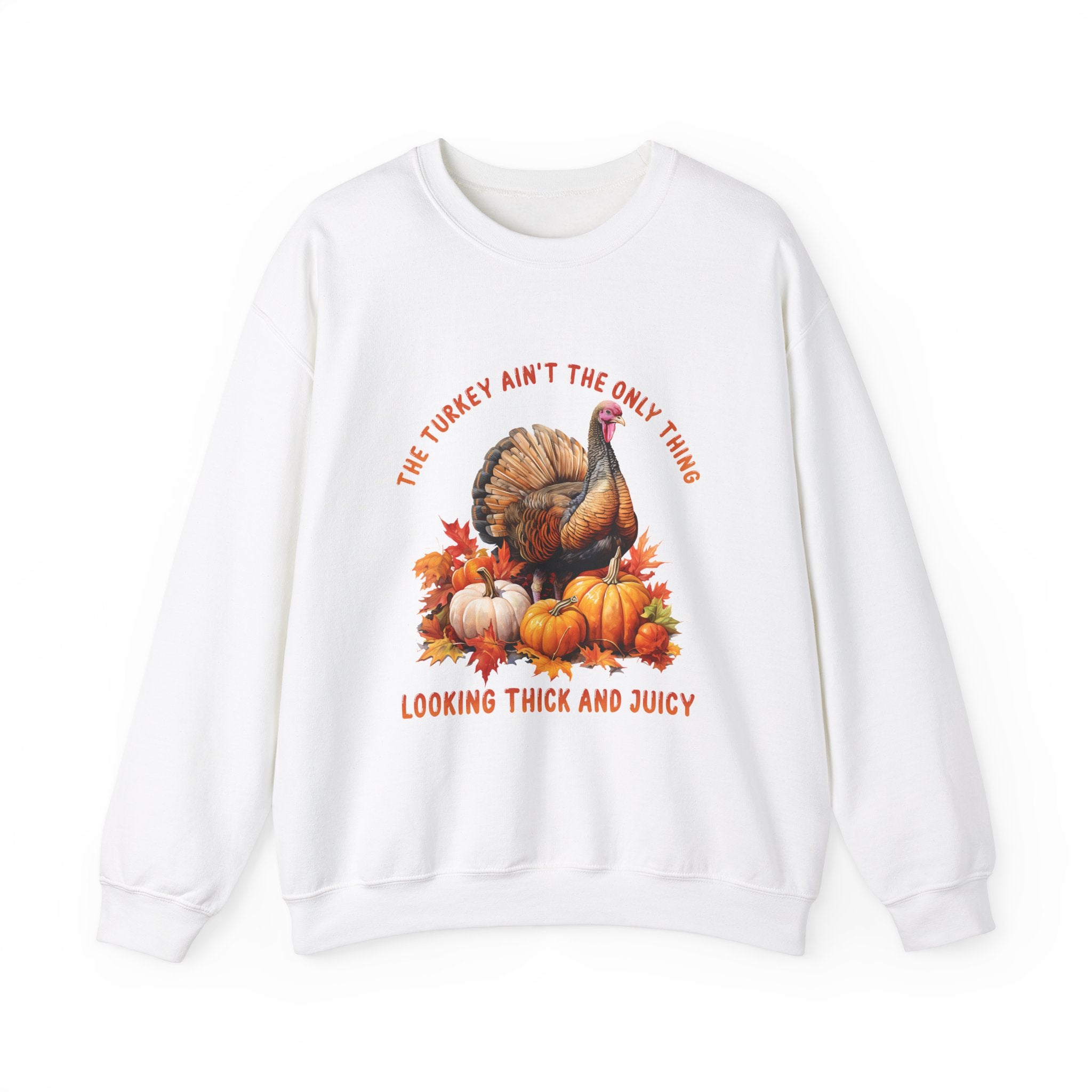 Thick & Juicy Turkey Thanksgiving Sweatshirt