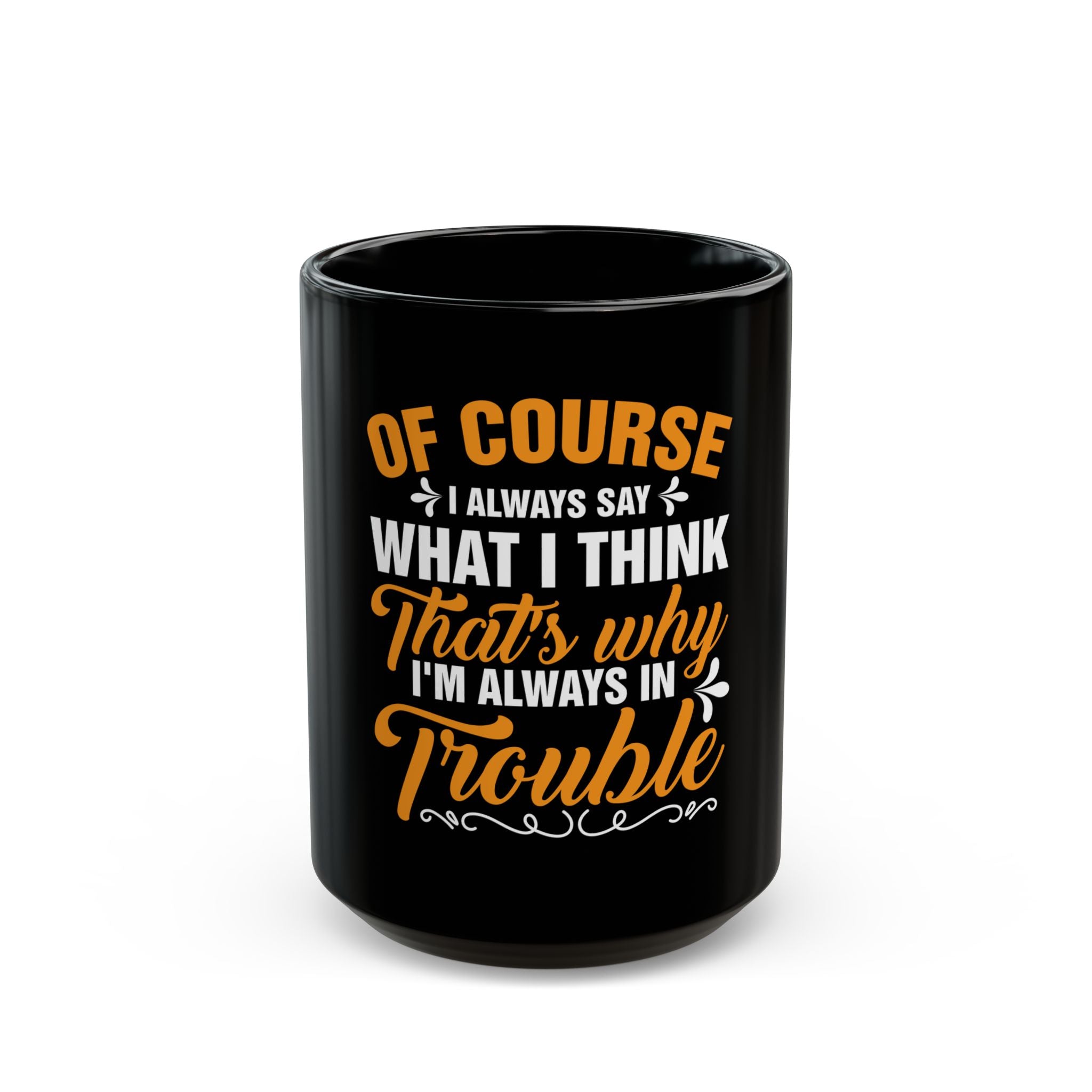 Of Course, I'm Always in Trouble Mug