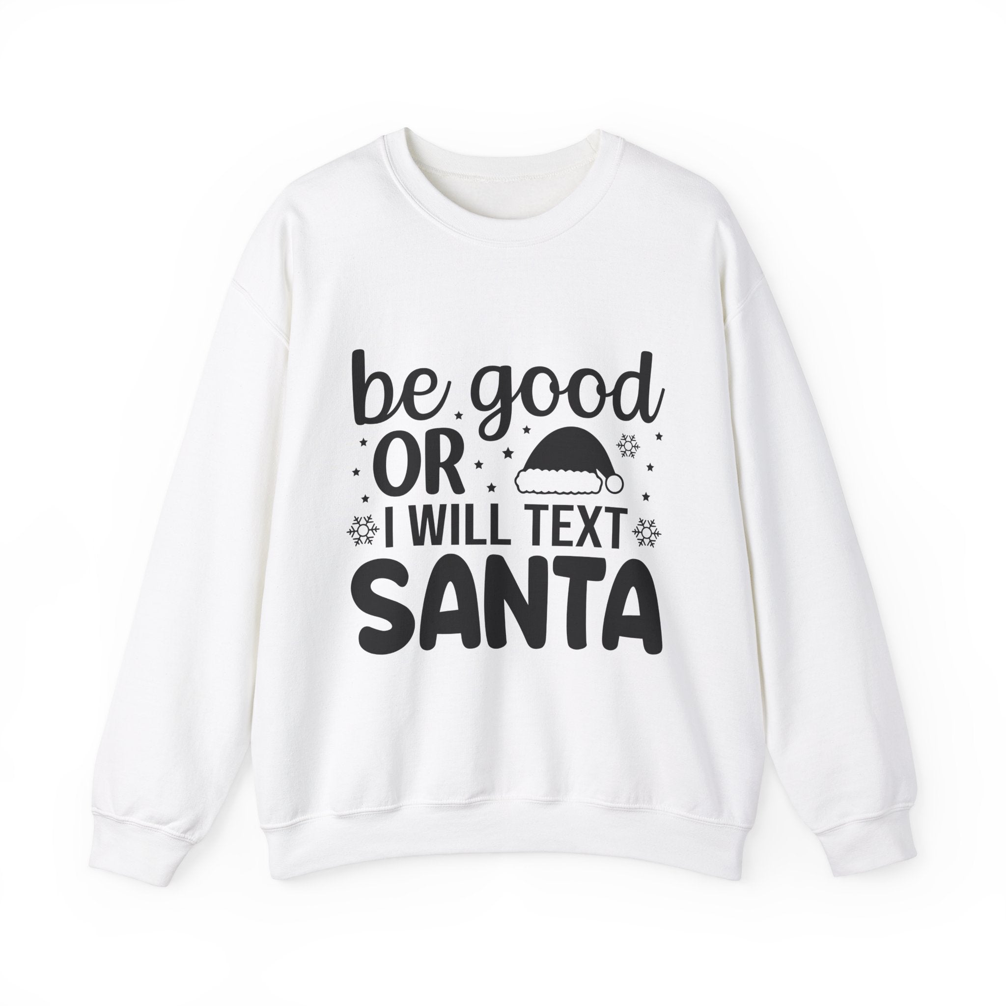 Be Good or I'll Text Santa! Xmas Sweatshirt