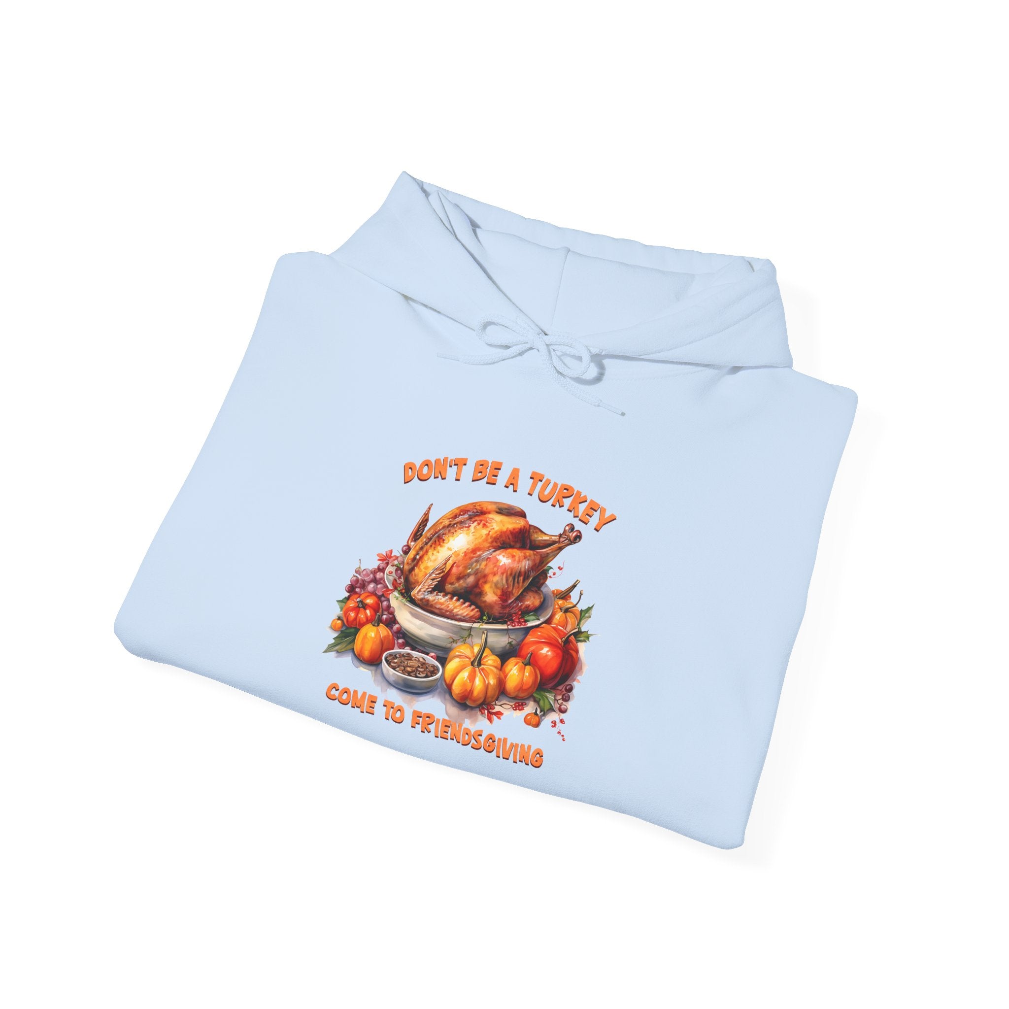 Friendsgiving Turkey Hoodie - Don't Be a Turkey!